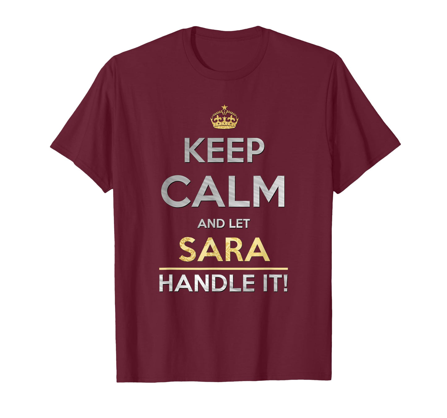 Keep Calm And Let Sara Handle It T-Shirt