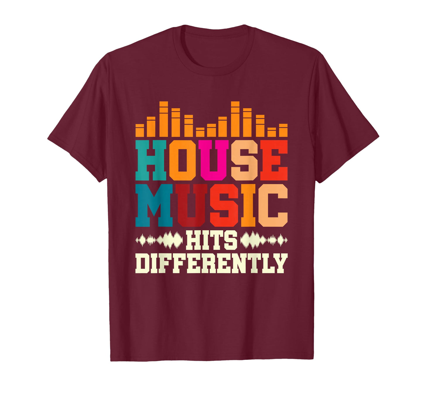 House Music Hits Differently Electronic Dance Music T-Shirt