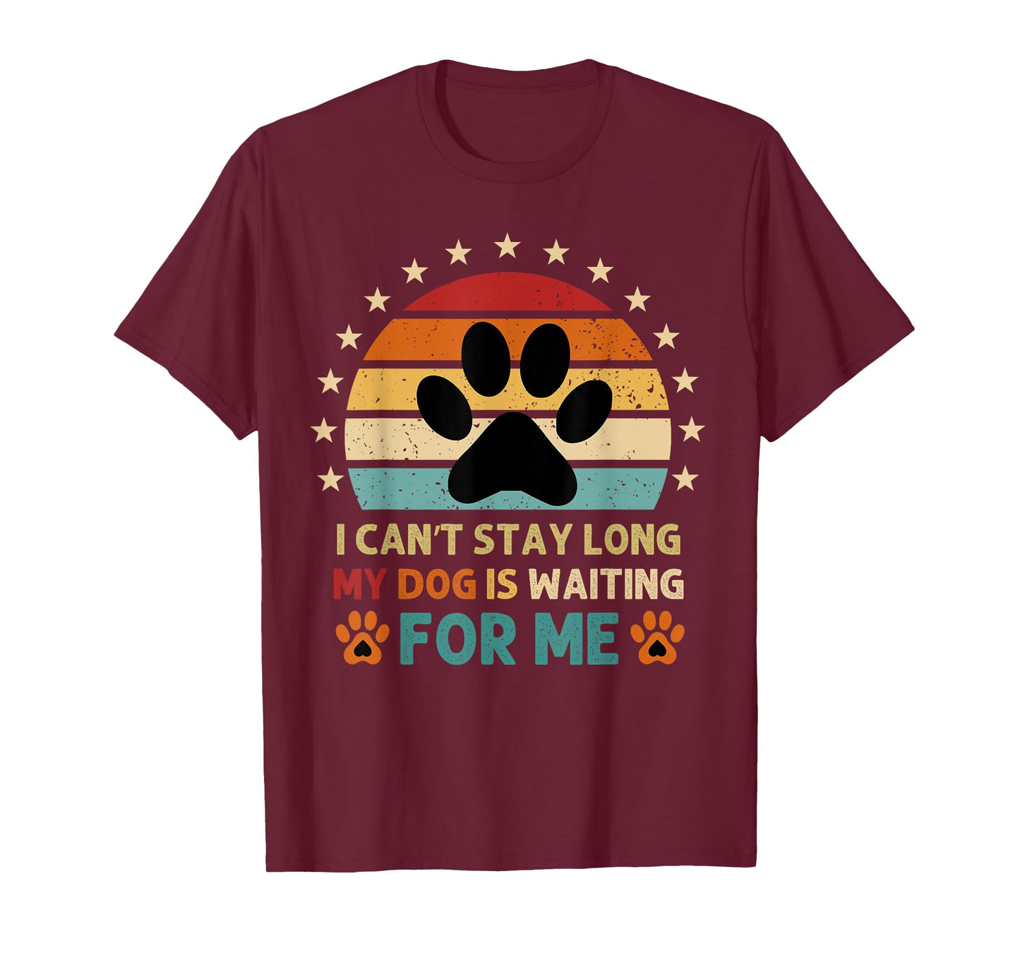 I Can't Stay Long My Dog Is Waiting For Me Funny Dog Lovers T-Shirt