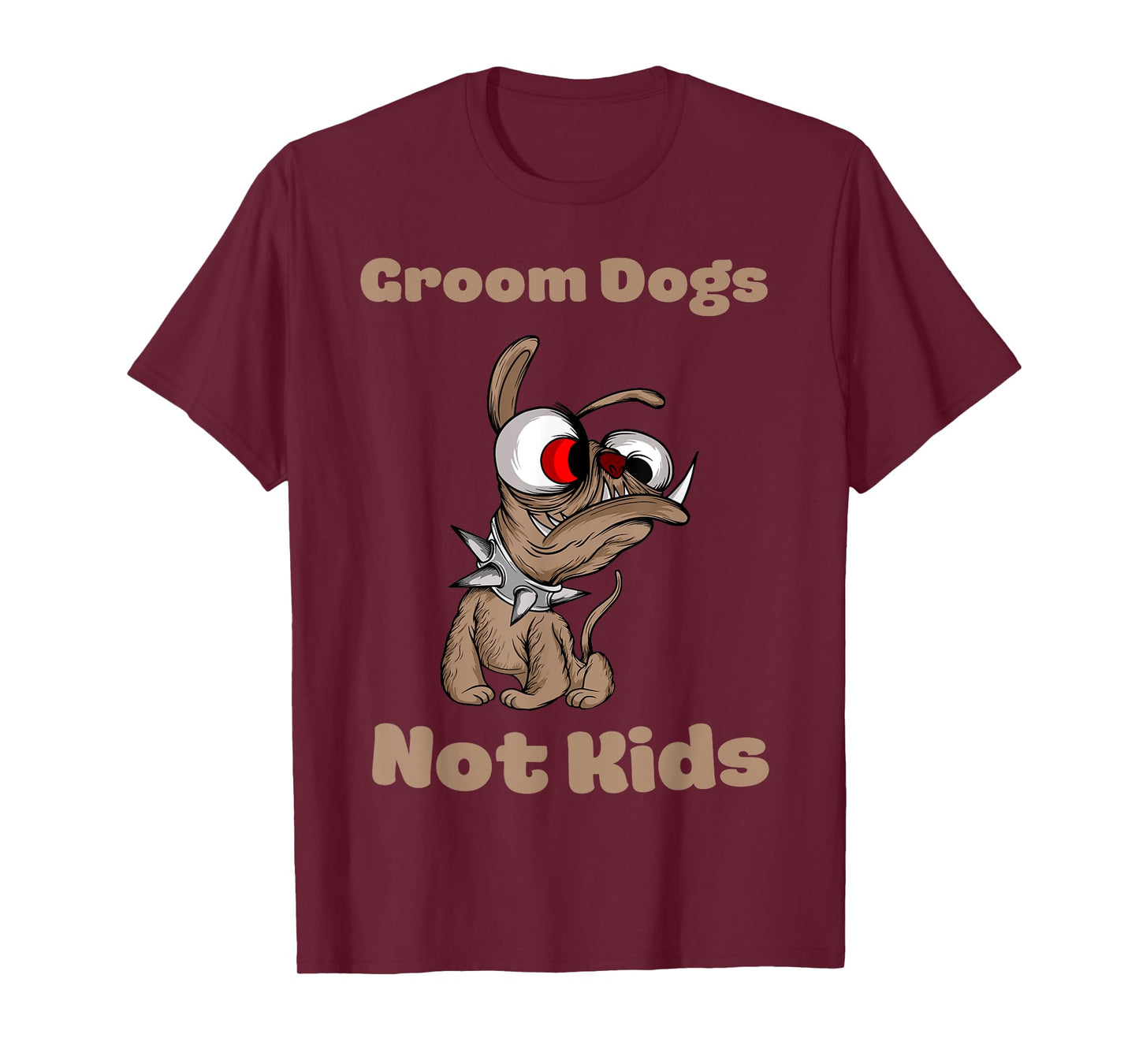 Groom Dogs Not Kids Shirt Funny Sarcastic T-Shirt