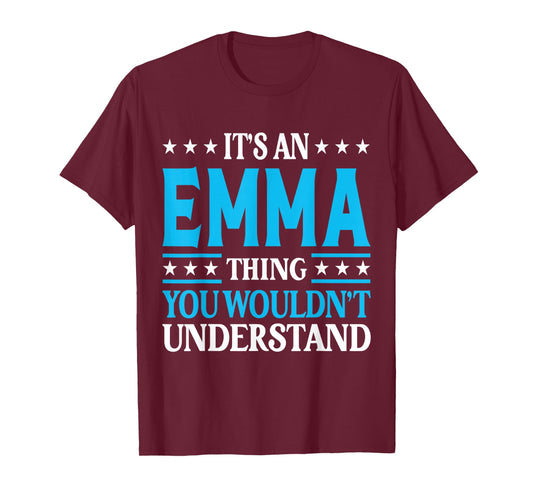 It's an Emma Thing Wouldn't Understand Girl Name Emma T-Shirt