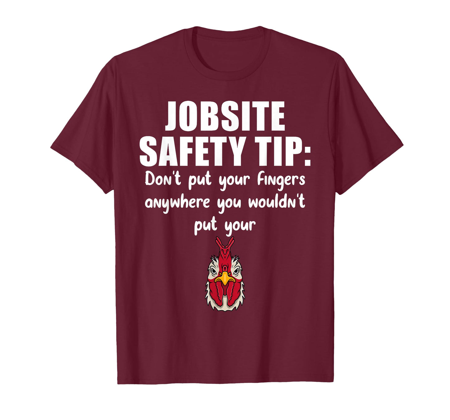 Jobsite Safety Tip Don't Put Your Fingers Anywhere T-Shirt