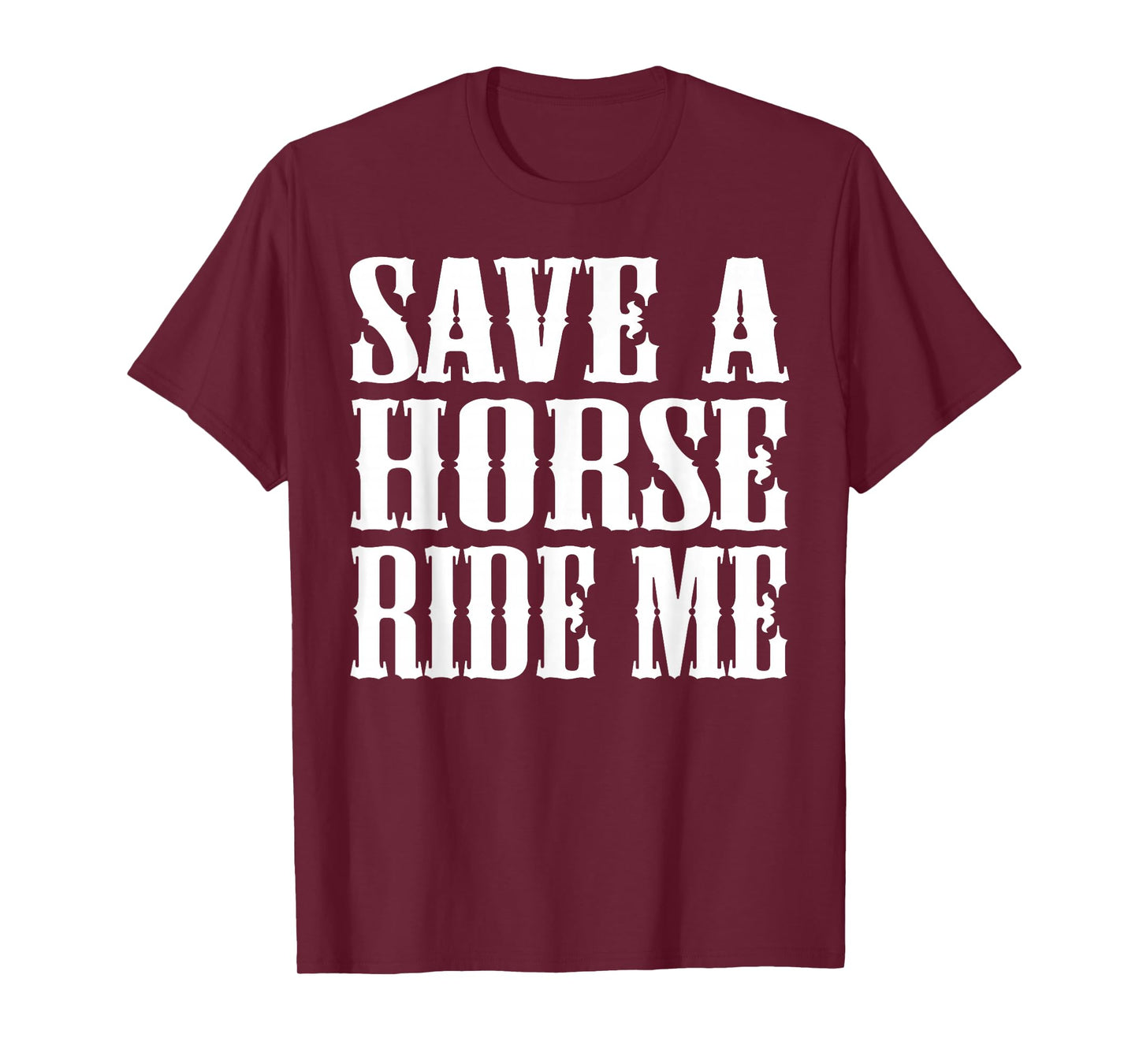 Save Horse Ride Cowboy the Save a Horse Ride Me T-Shirt