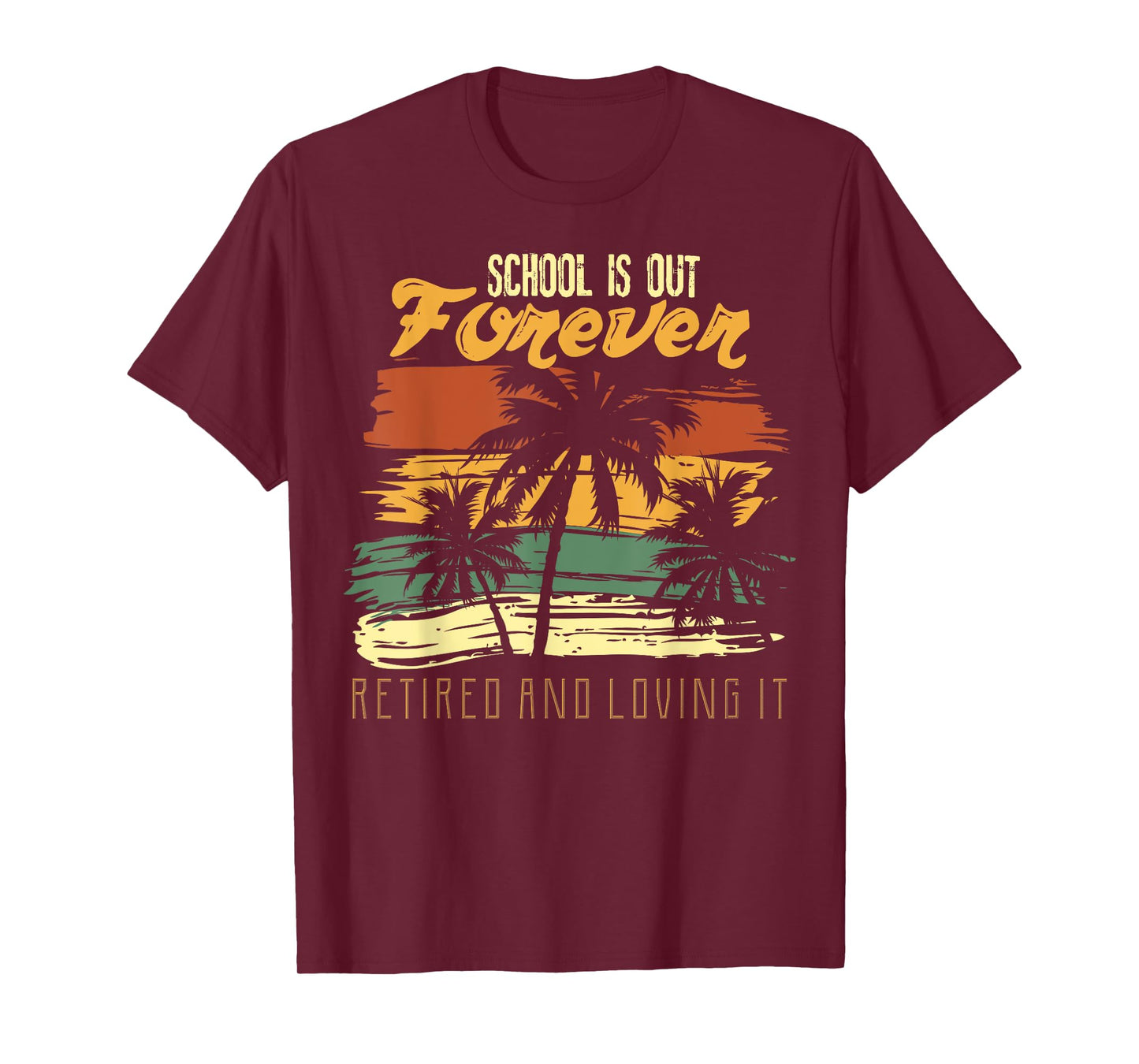 School Is Out Forever Retiring Teacher Gift Design T-Shirt