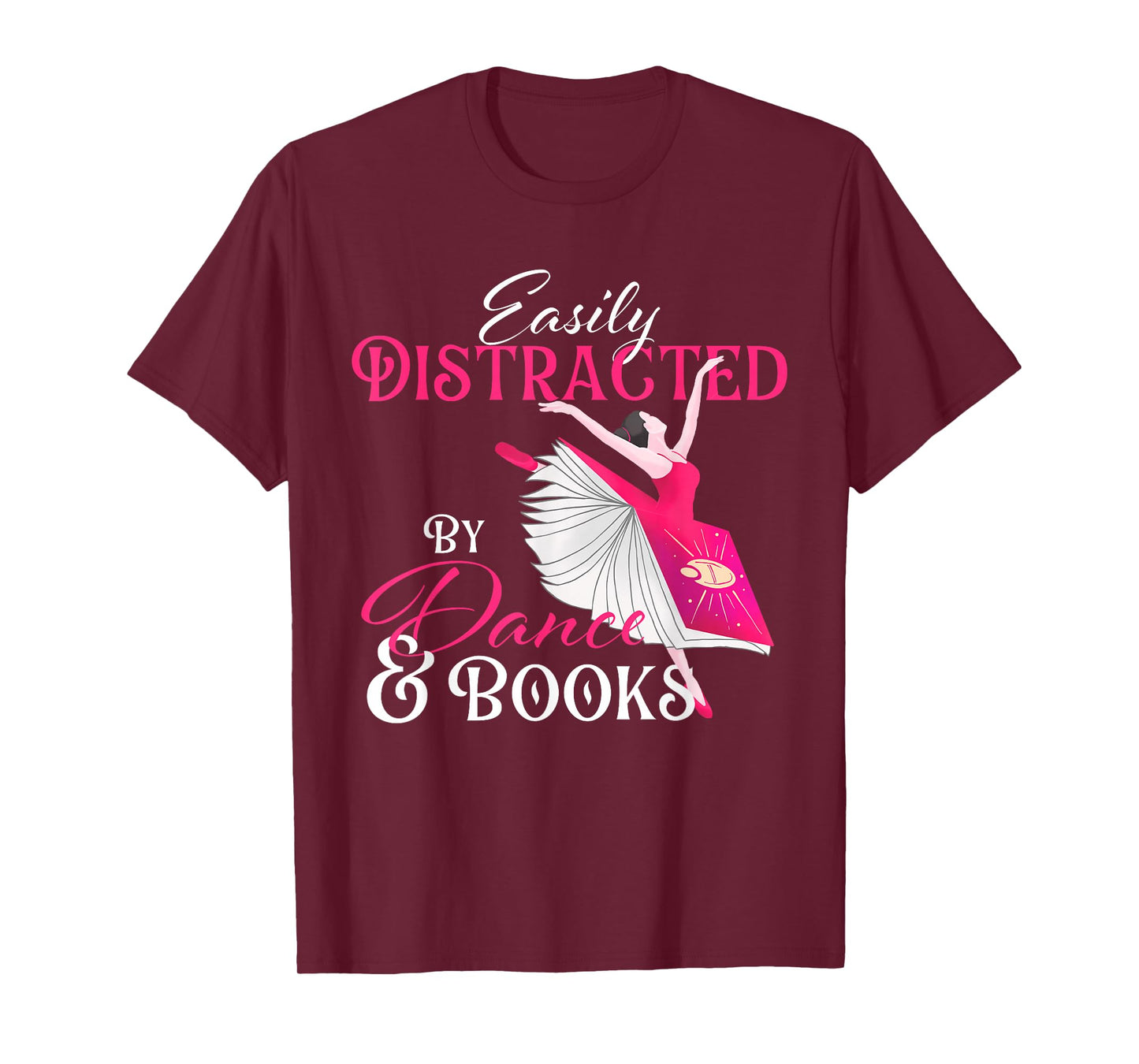 Easily Distracted by Dance & Books - Ballet Dancer Ballerina T-Shirt