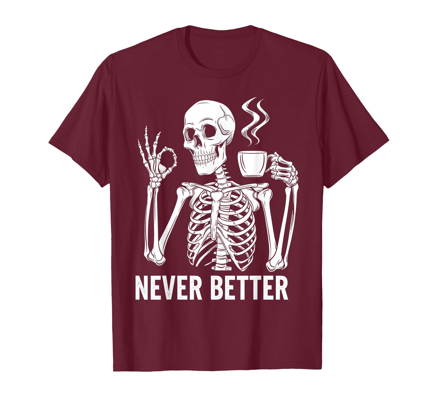 Halloween s For Women Never Better Skeleton Funny Skull T-Shirt