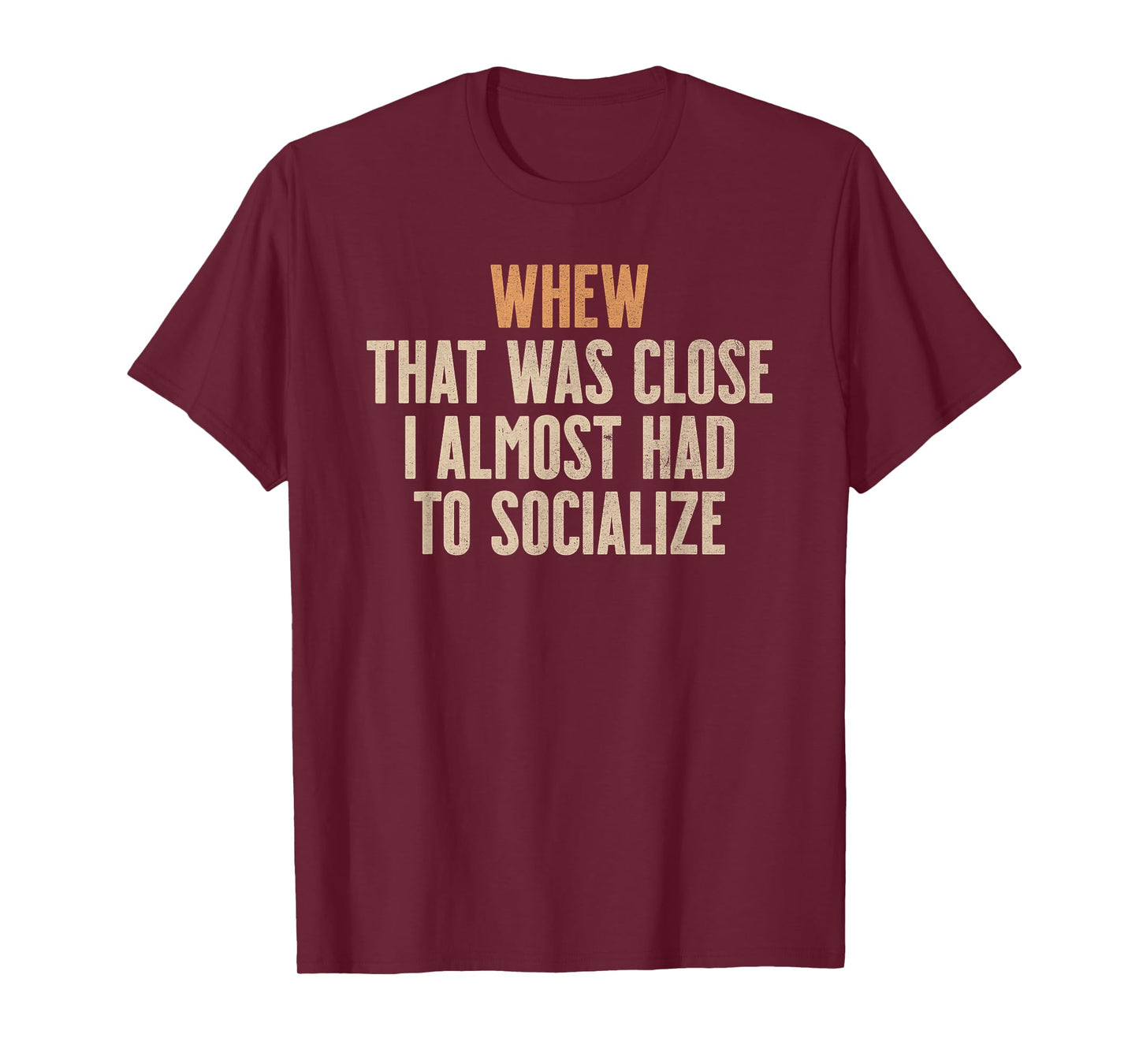 Whew That was Close I Almost Had to Socialize Introvert T-Shirt