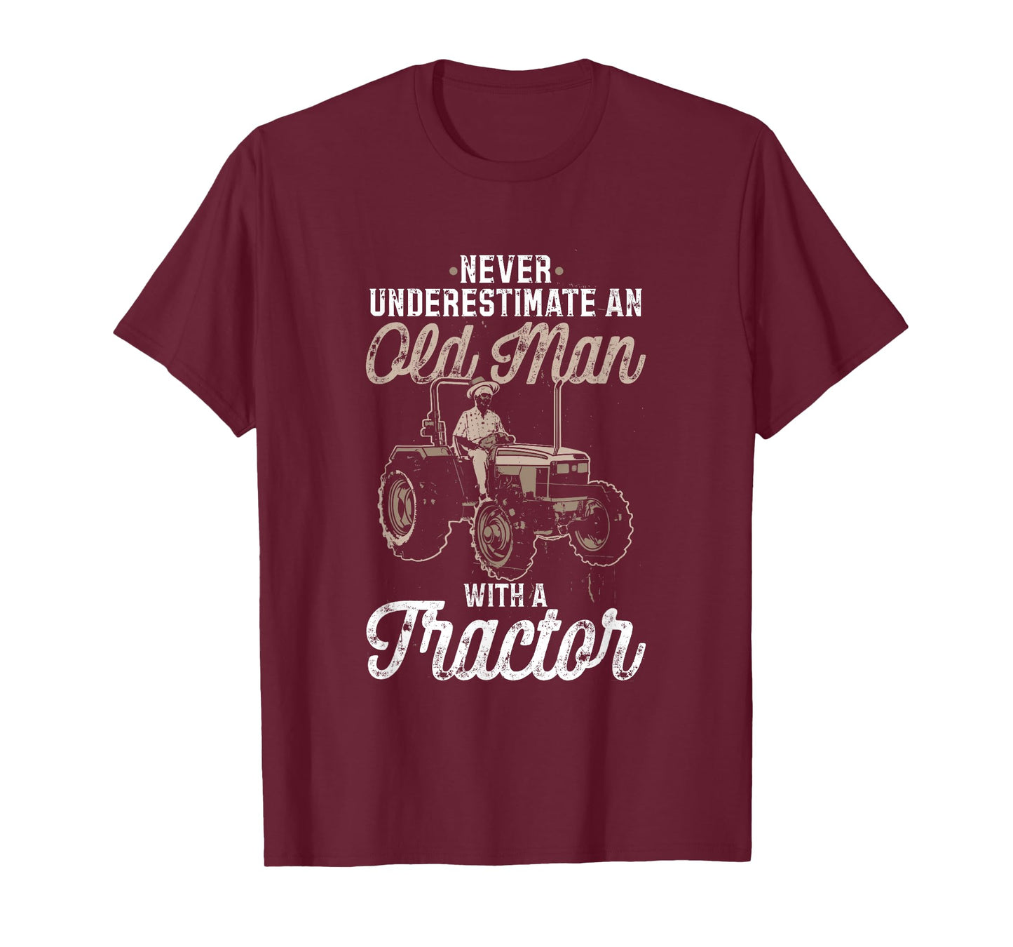 Never Underestimate An Old Man With A Tractor - funny farmer T-Shirt