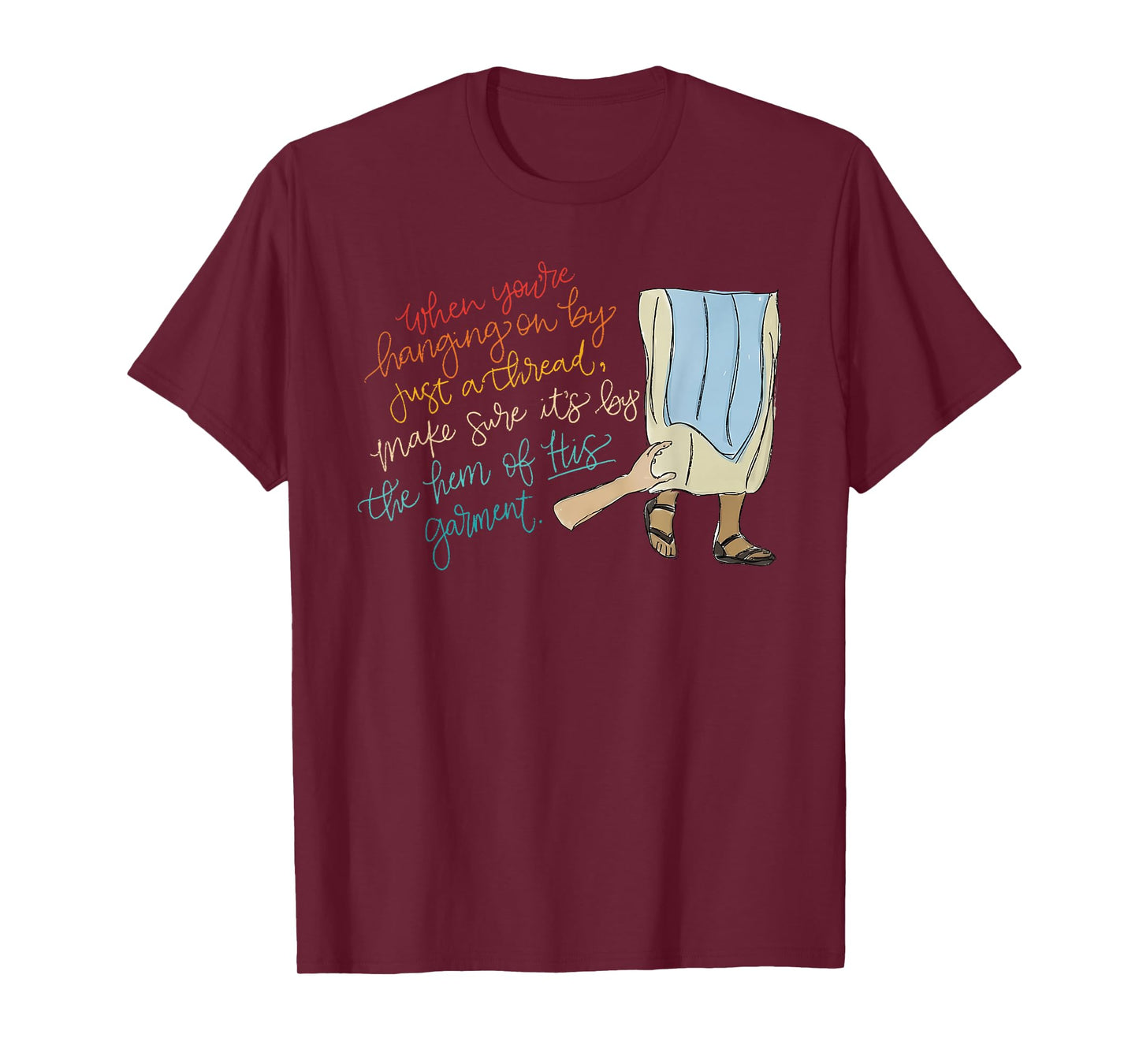 When You're Hanging On By Just A Thread Make Sure Design T-Shirt