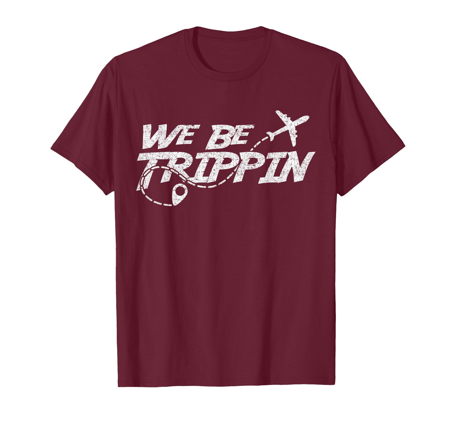 We Be Trippin, Funny Travel Vacation For Men And Women T-Shirt