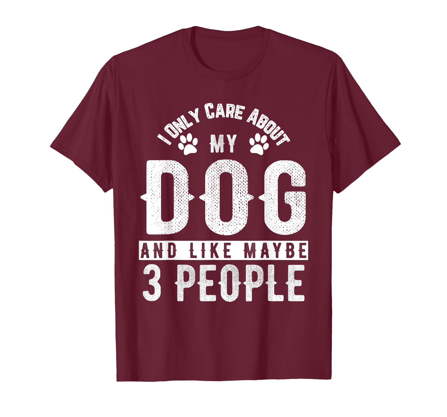 I Only Care About My Dog And Maybe 3 People Funny T-Shirt Men Women Girls Kids T-Shirt
