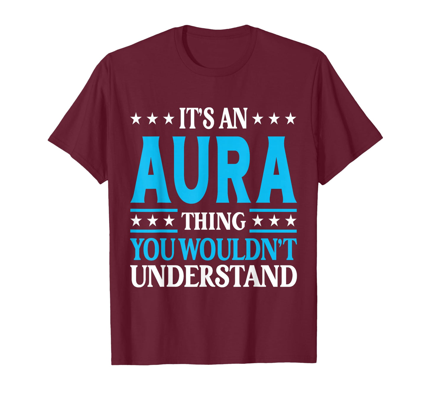 It's An Aura Thing Wouldn't Understand Girl Name Aura T-Shirt