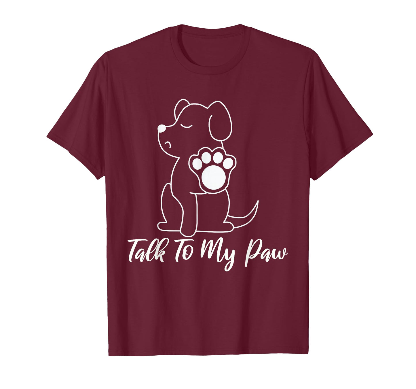 Dog - Talk To My Paw T-Shirt