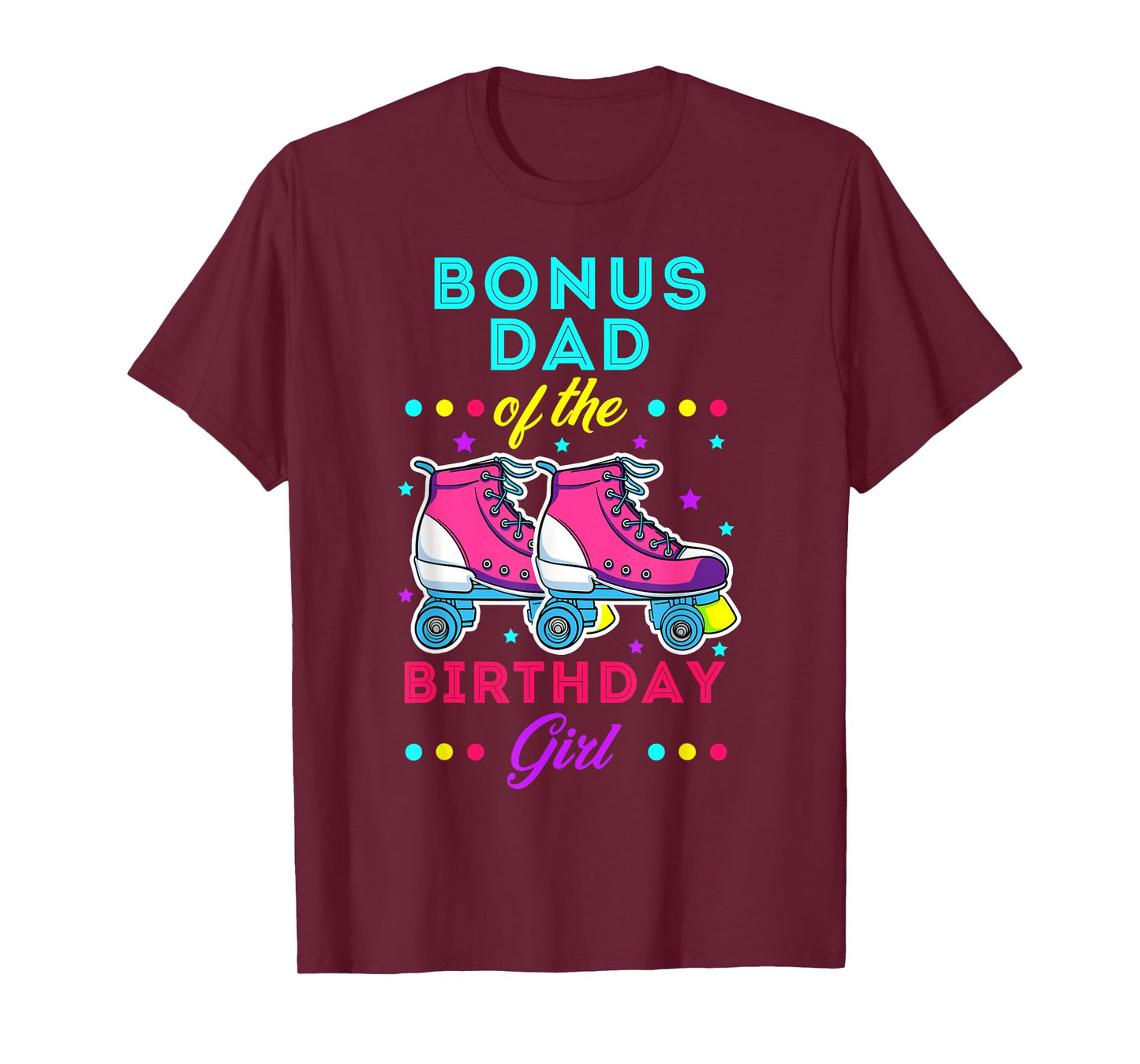 Bonus Dad of the Birthday Girl Roller Skates Bday Skating T-Shirt