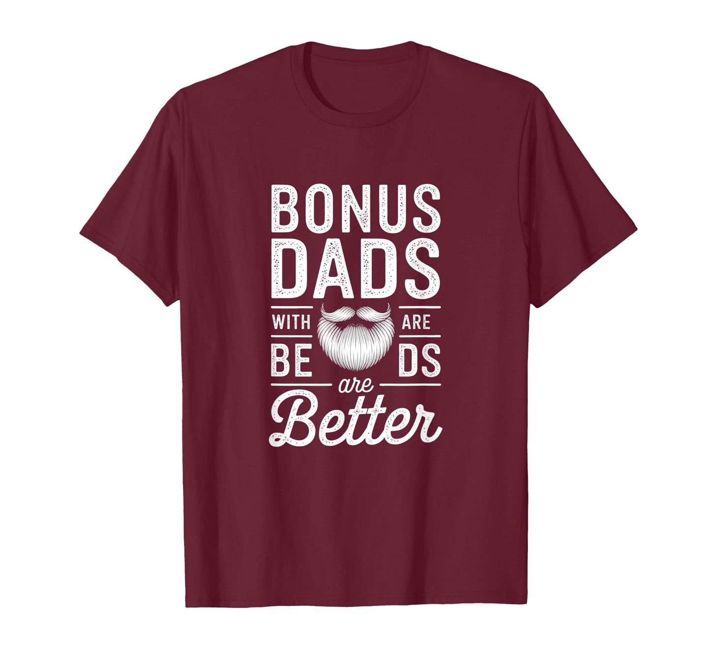 Bonus-Dads With-Beards - Fatherhood-Stepdad Stepfather-Uncle T-Shirt
