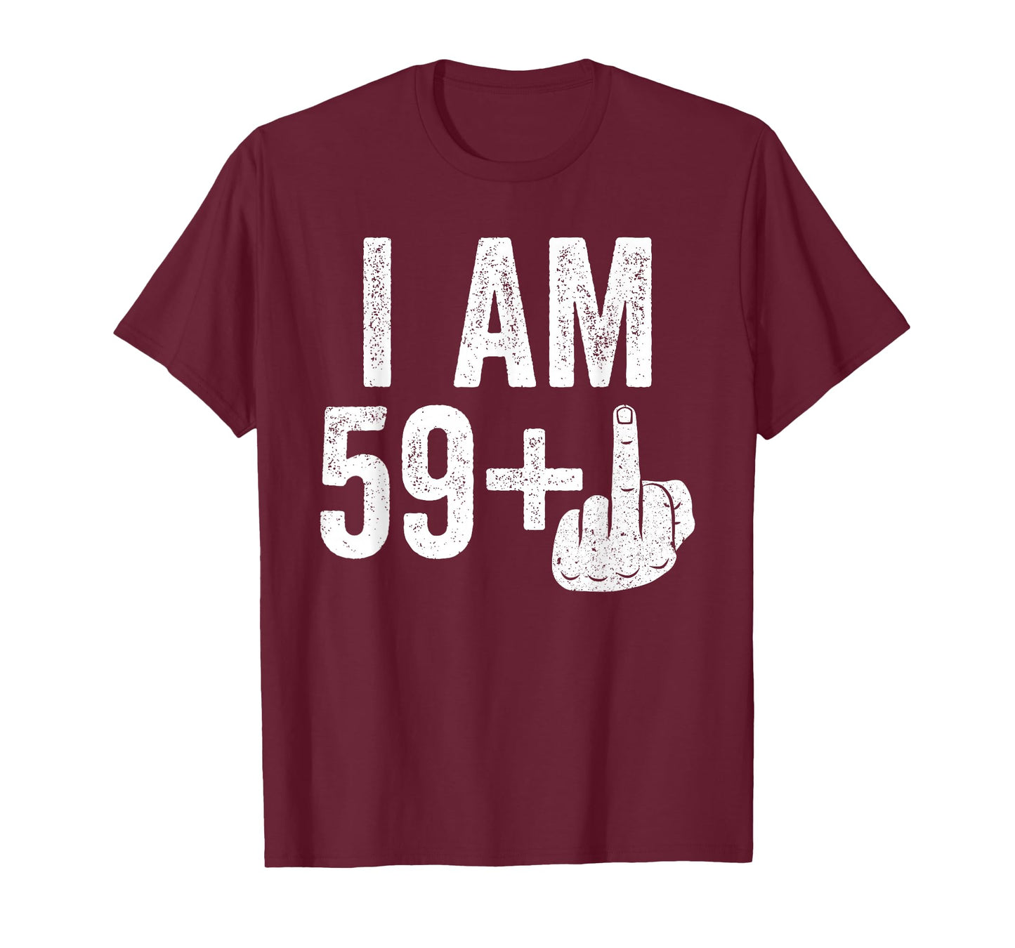 I Am 59 Plus Middle Finger Shirt Men Women 60th Birthday T-Shirt