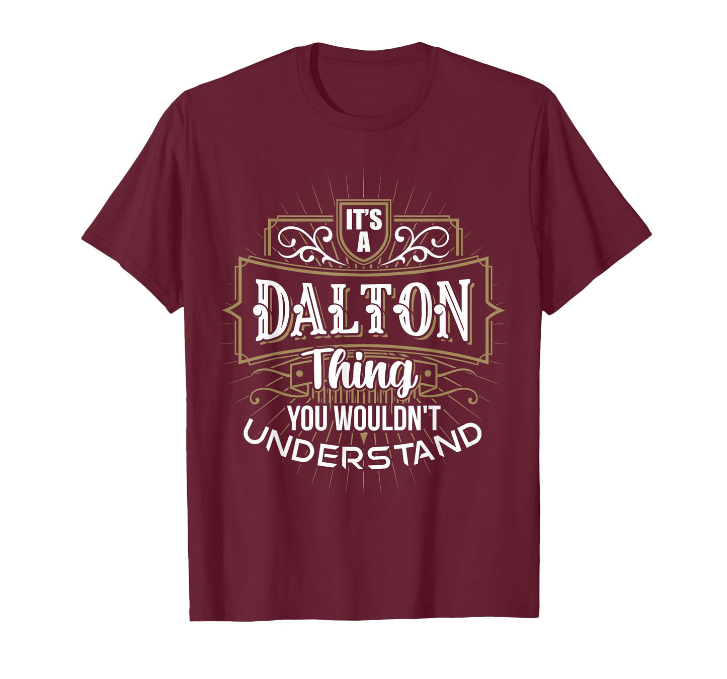 It's a DALTON Thing you wouldn't understand First Name T-Shirt
