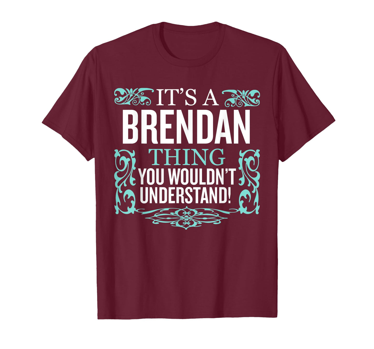 It's Brendan Thing You Wouldn't Understand Funny Men Women T-Shirt
