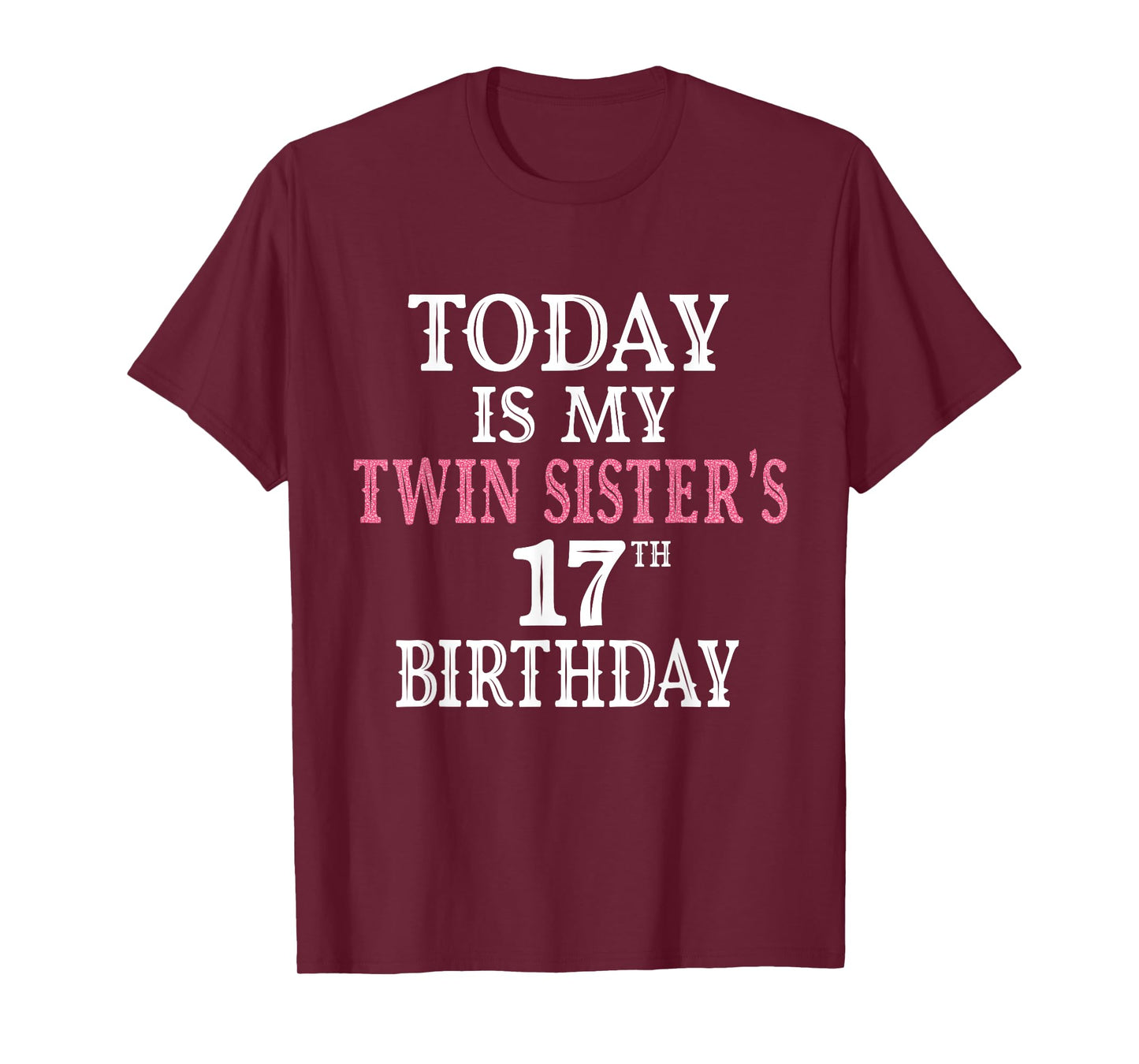 Today Is My Twin Sister's 17th Birthday Party 17 Years Old T-Shirt
