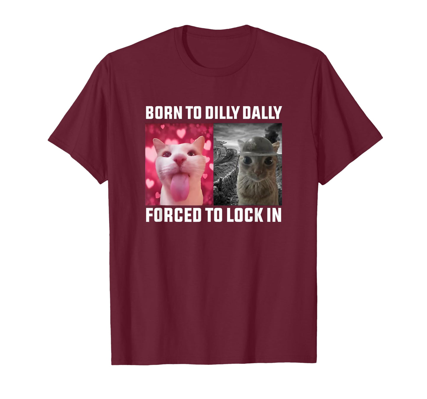 Born To Dilly Dally Forced To Lock In Cat Meme Men Women Kids T-Shirt