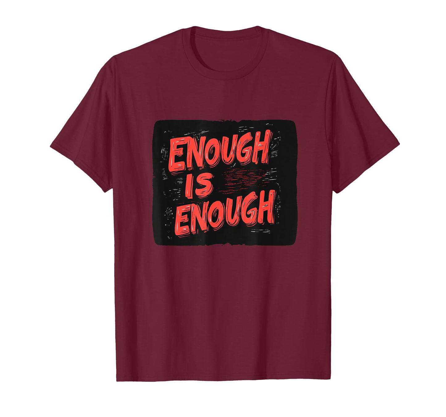Enough Is Enough Statement for a Strong Voice T-Shirt