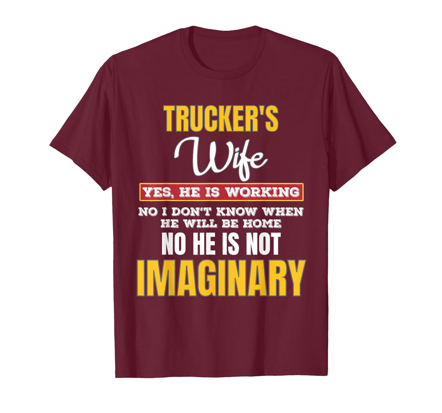 Truckers Wife Yes He is Working Long Hauling Life T-Shirt
