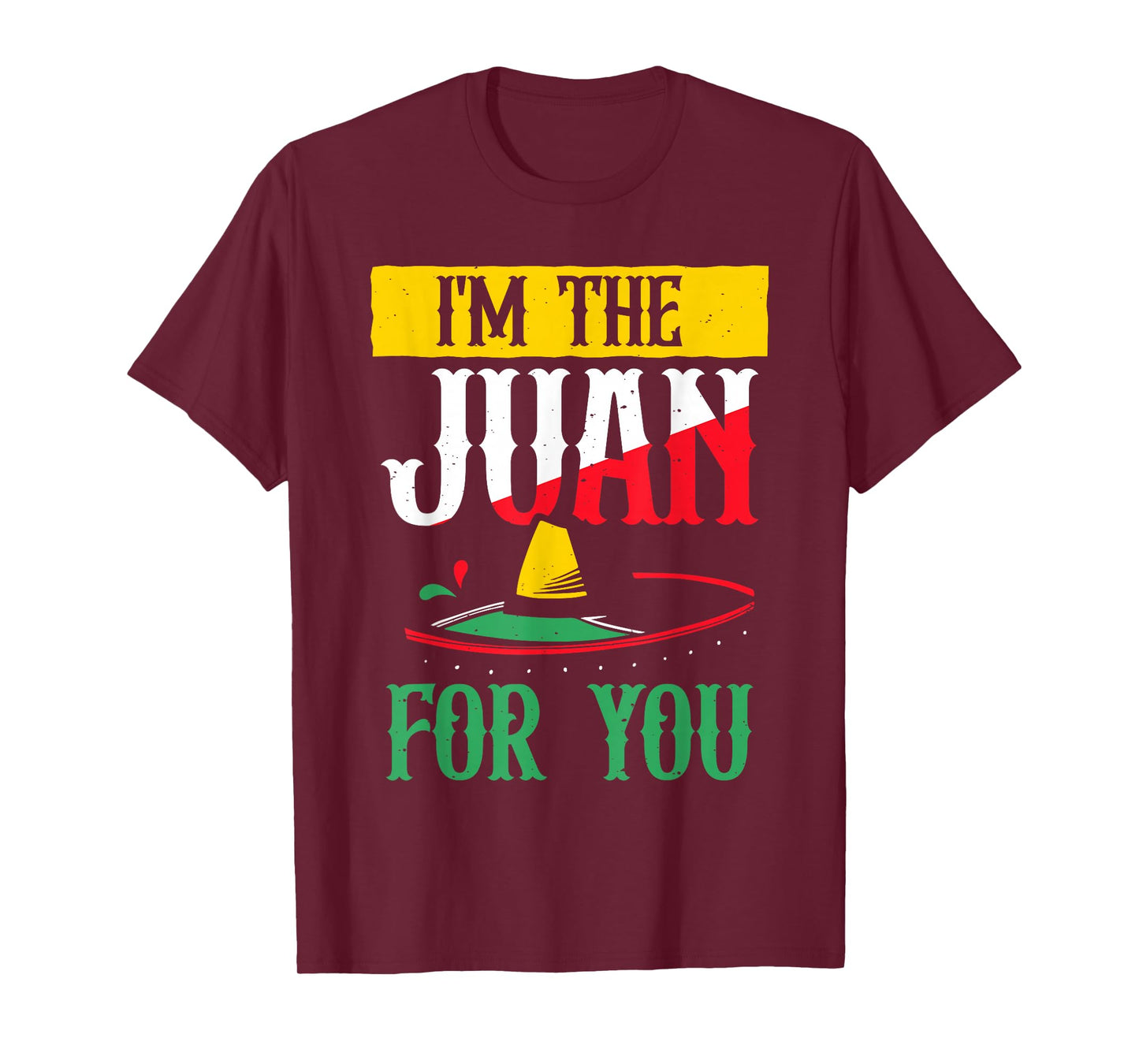 I'm The Juan For You Lover Country Mexico Mexican Proud T-Shirt