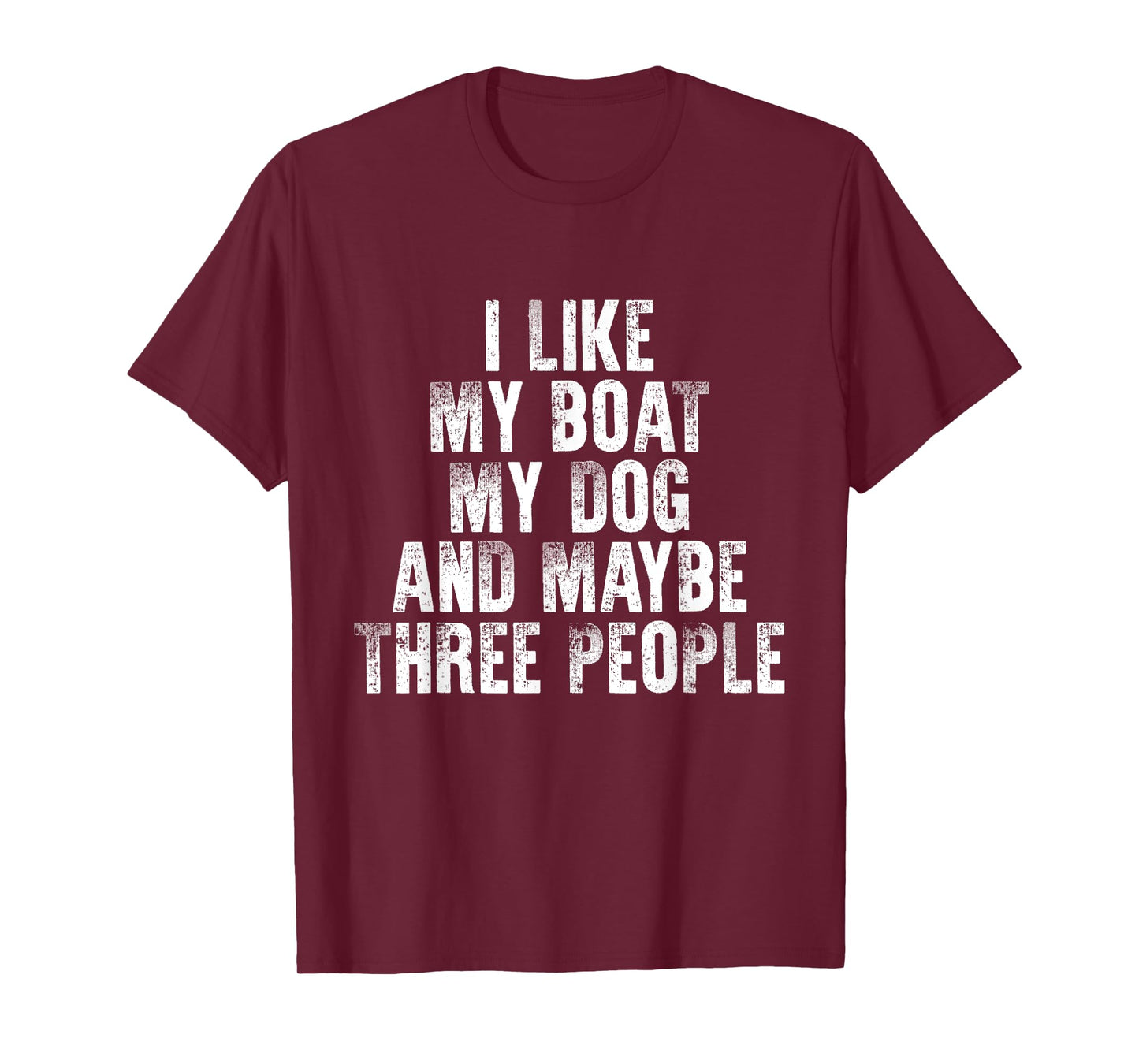Boating I Like My Boat My Dog And Maybe Three People T-Shirt for Men Women