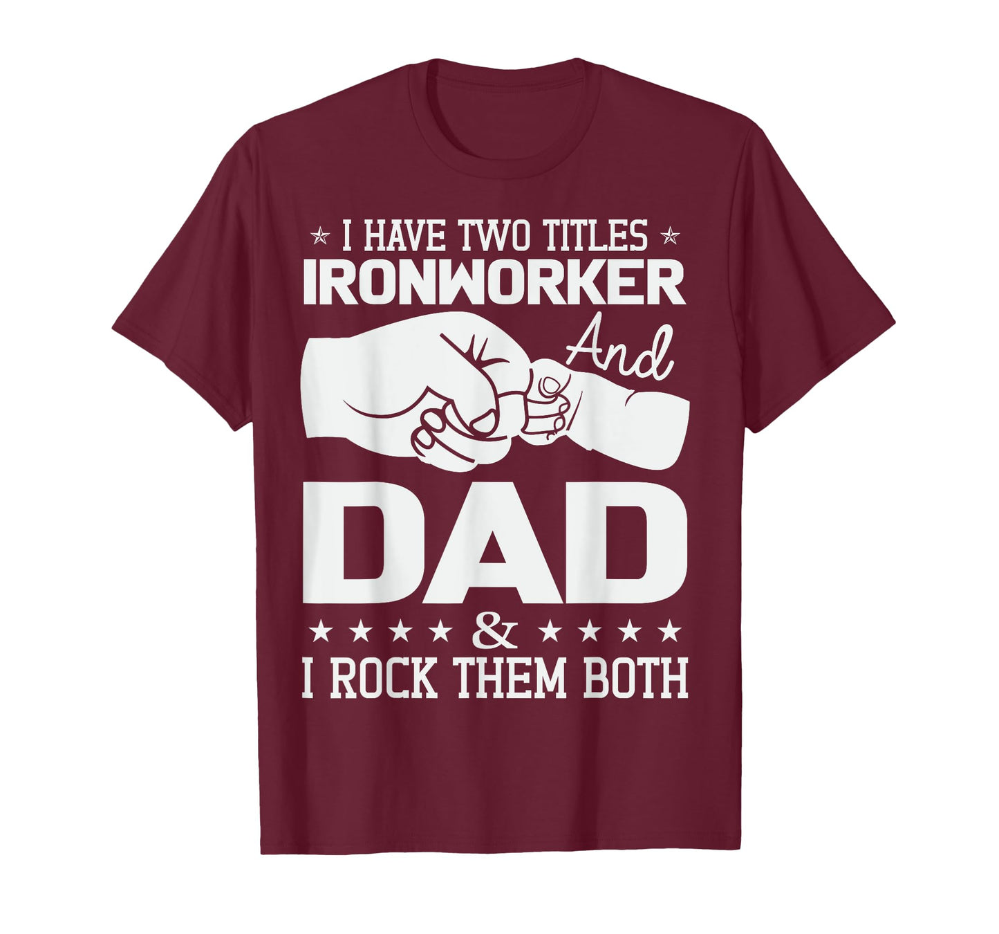 Union Ironworker Dad I Have Two Tittles Ironworker and Dad T-Shirt