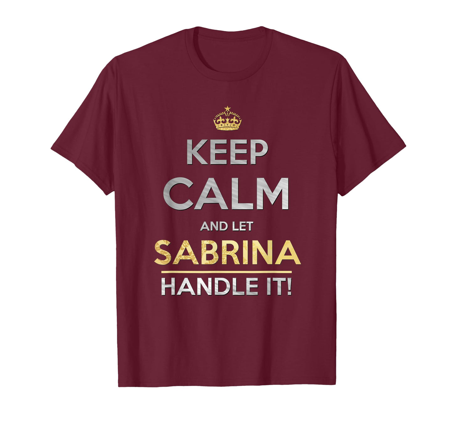 Keep Calm and Let Sabrina Handle It T-Shirt