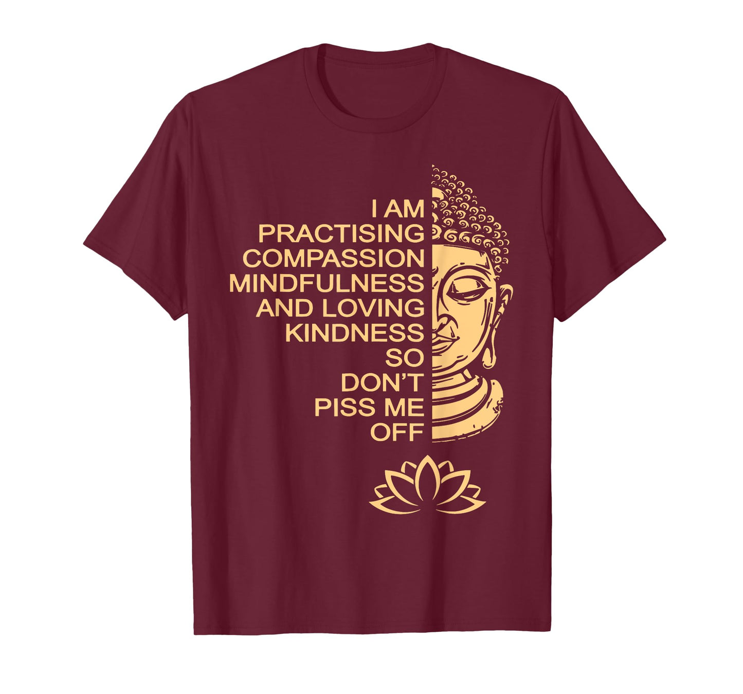 Meditation Buddha Lotus I Am Practising Compassion T-Shirt