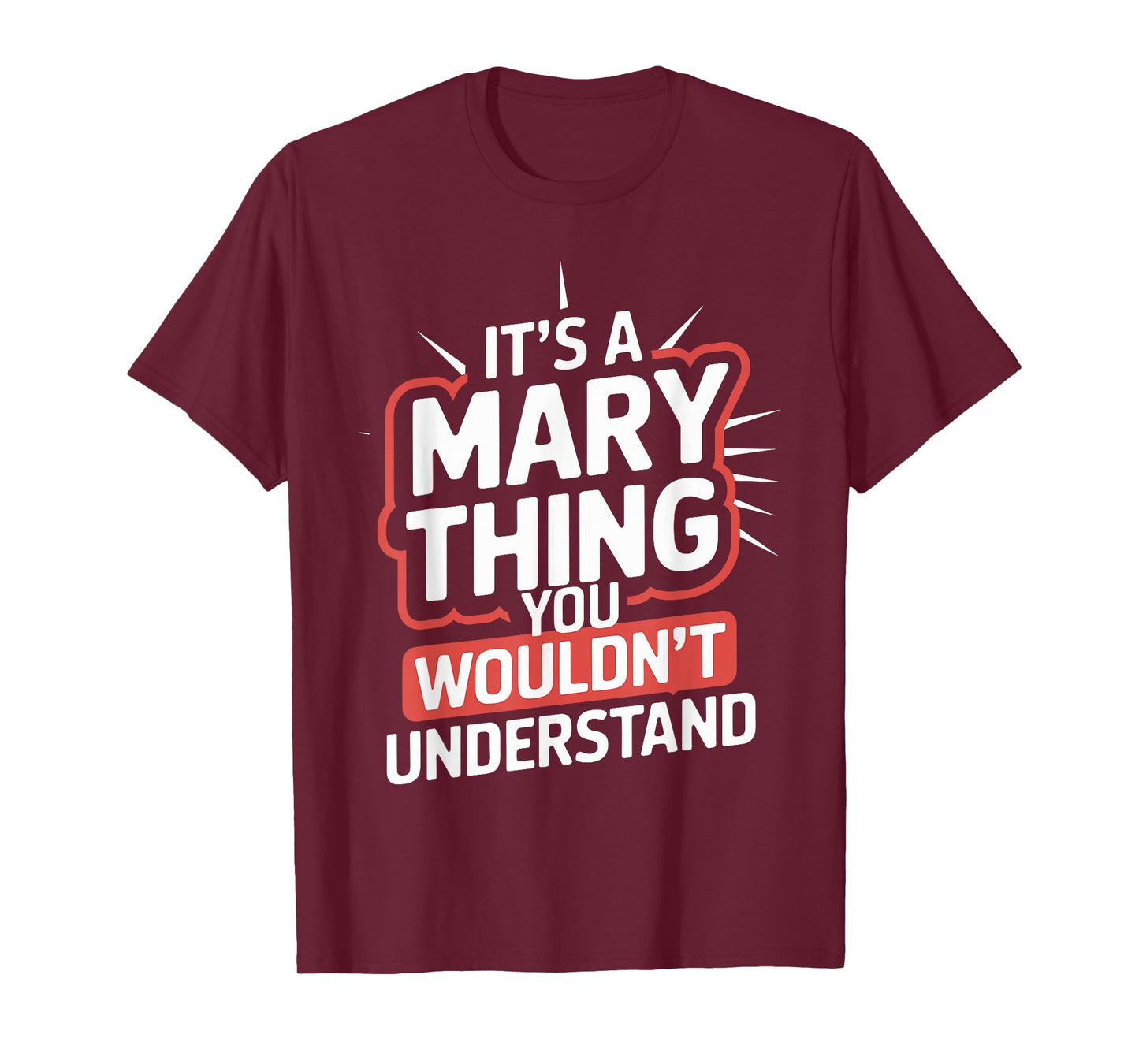 It's A MARY Thing, You Wouldn't Understand! T-Shirt