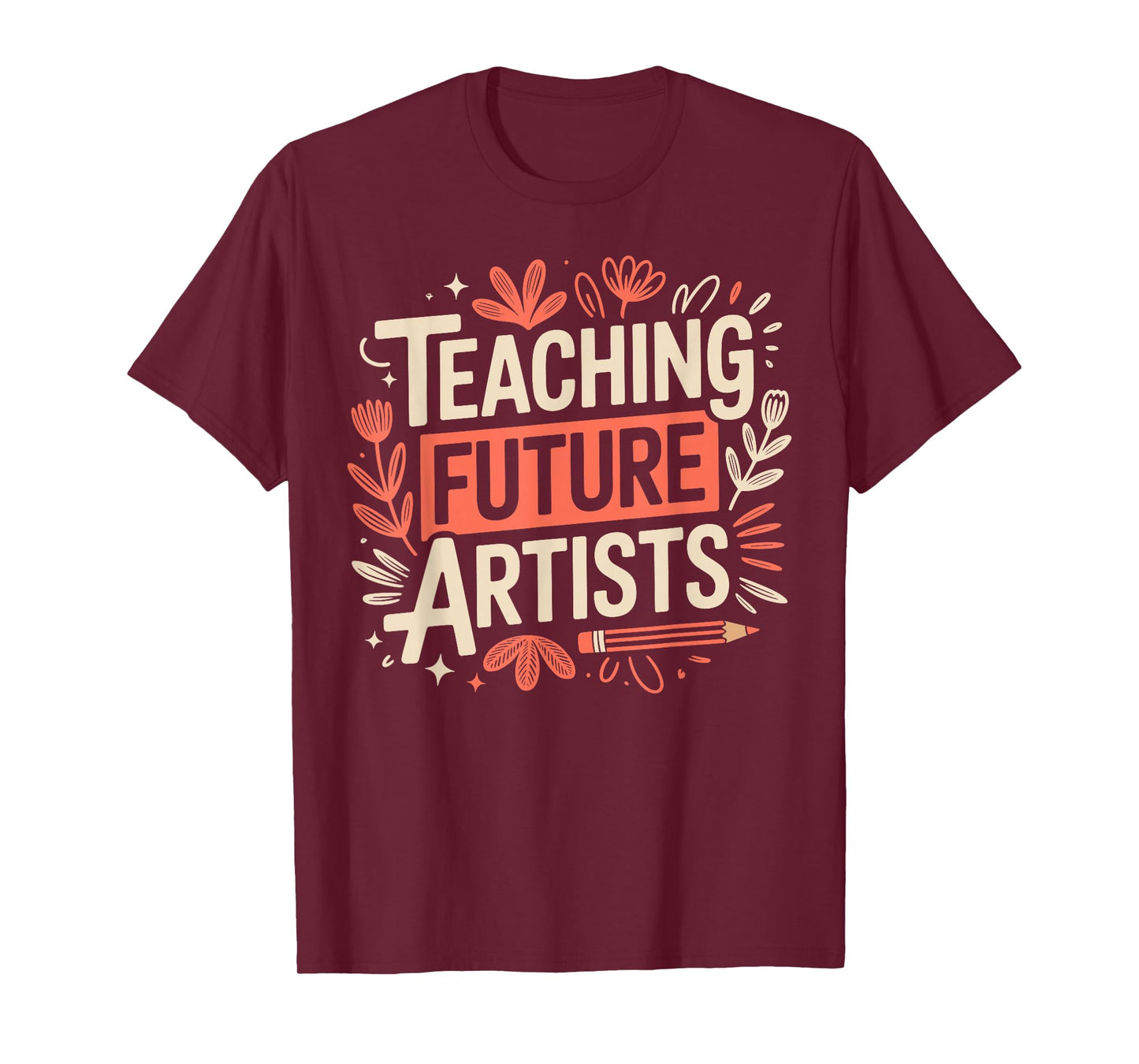 Teaching Future Artists Design for Art Teachers and Lovers T-Shirt