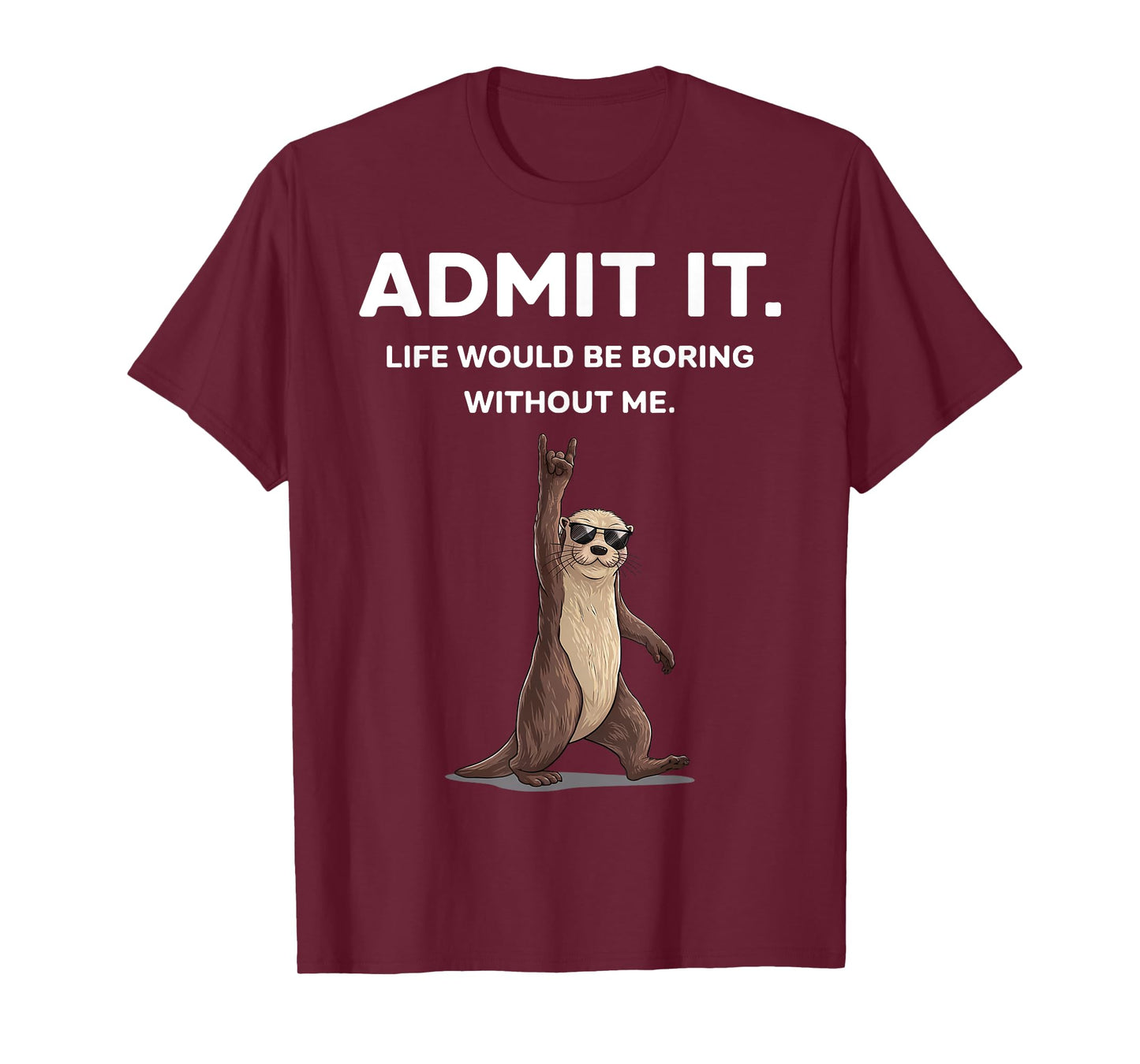 Otter Admit It Funny Rock On Gifts For Men Women Boy Kid T-Shirt