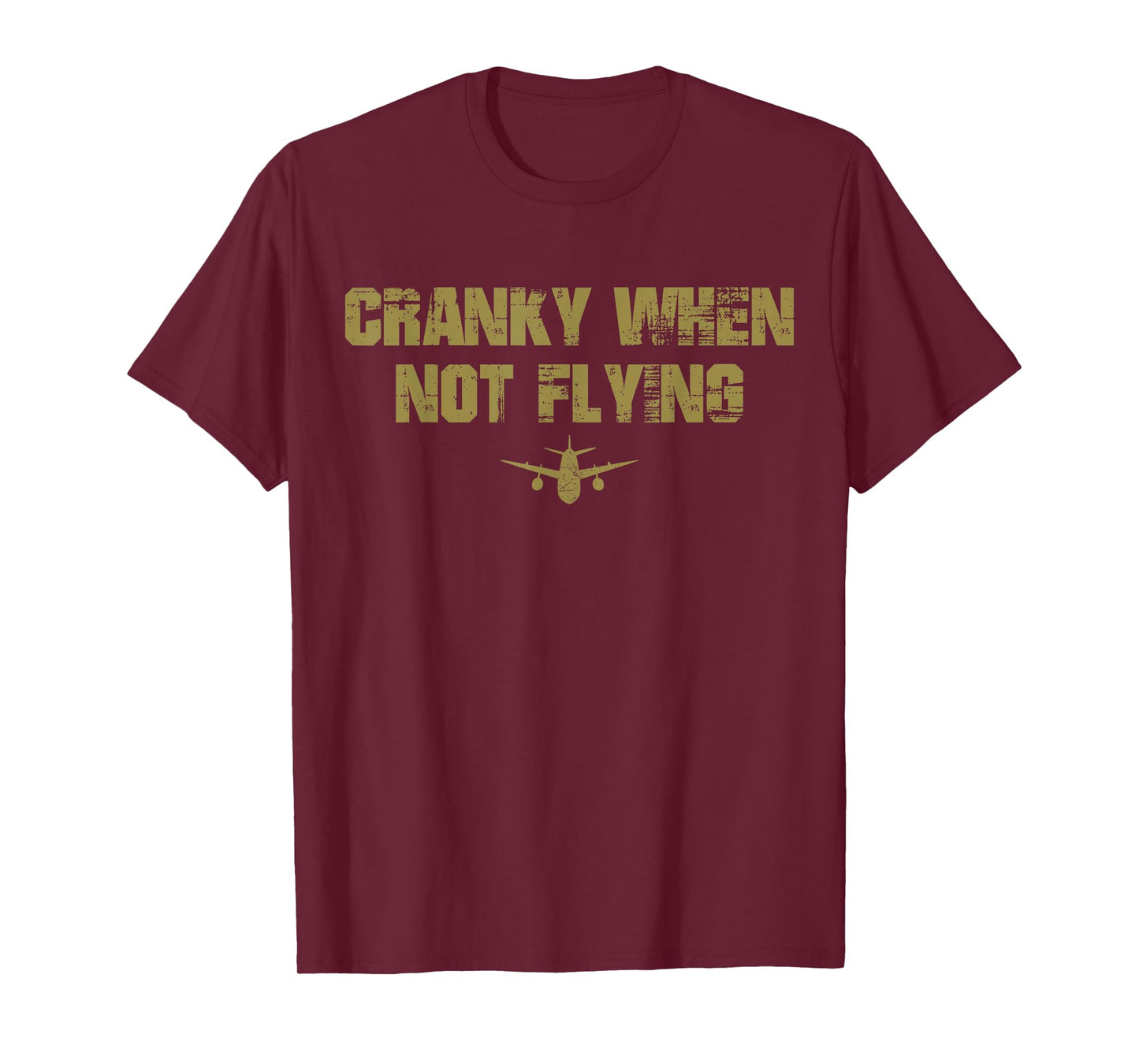 Cranky when Not Flying Funny Cranky when Not Flying Pilot T-Shirt