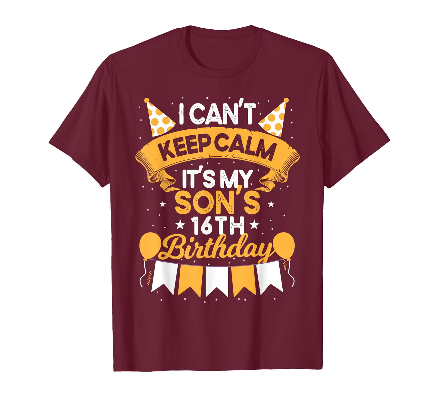 I Can't Keep Calm It's My Son 16th Birthday Gift bday T-Shirt
