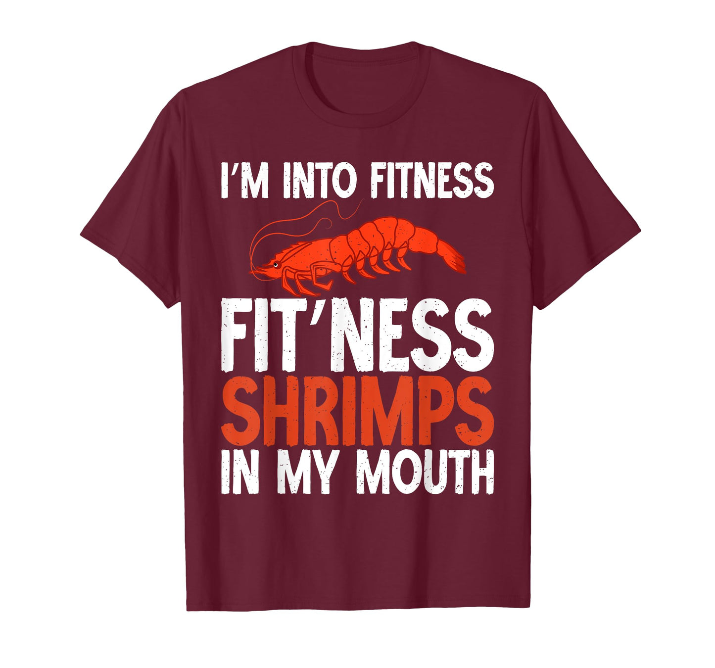 Im into Fitness Fit Ness Shrimps in my Mouth Shrimp Lover T-Shirt