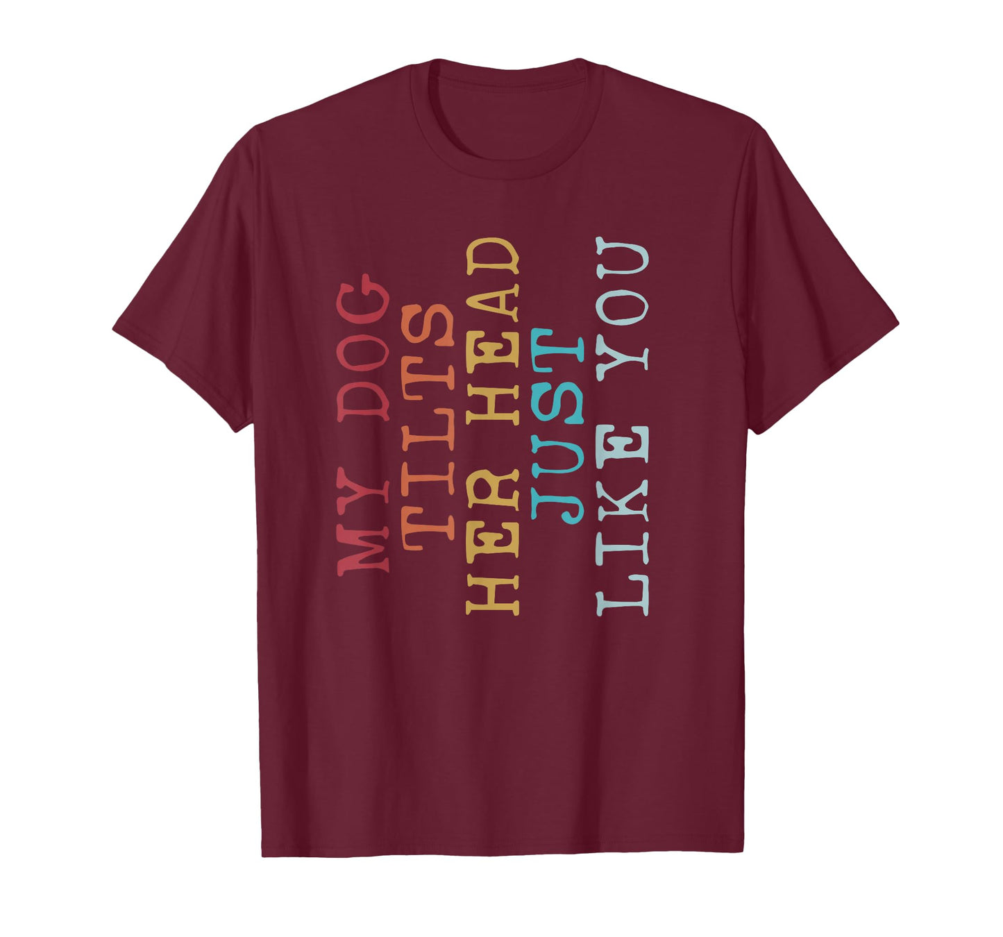 Funny My Dog Tilts Her Head Just Like You Vintage Retro T-Shirt