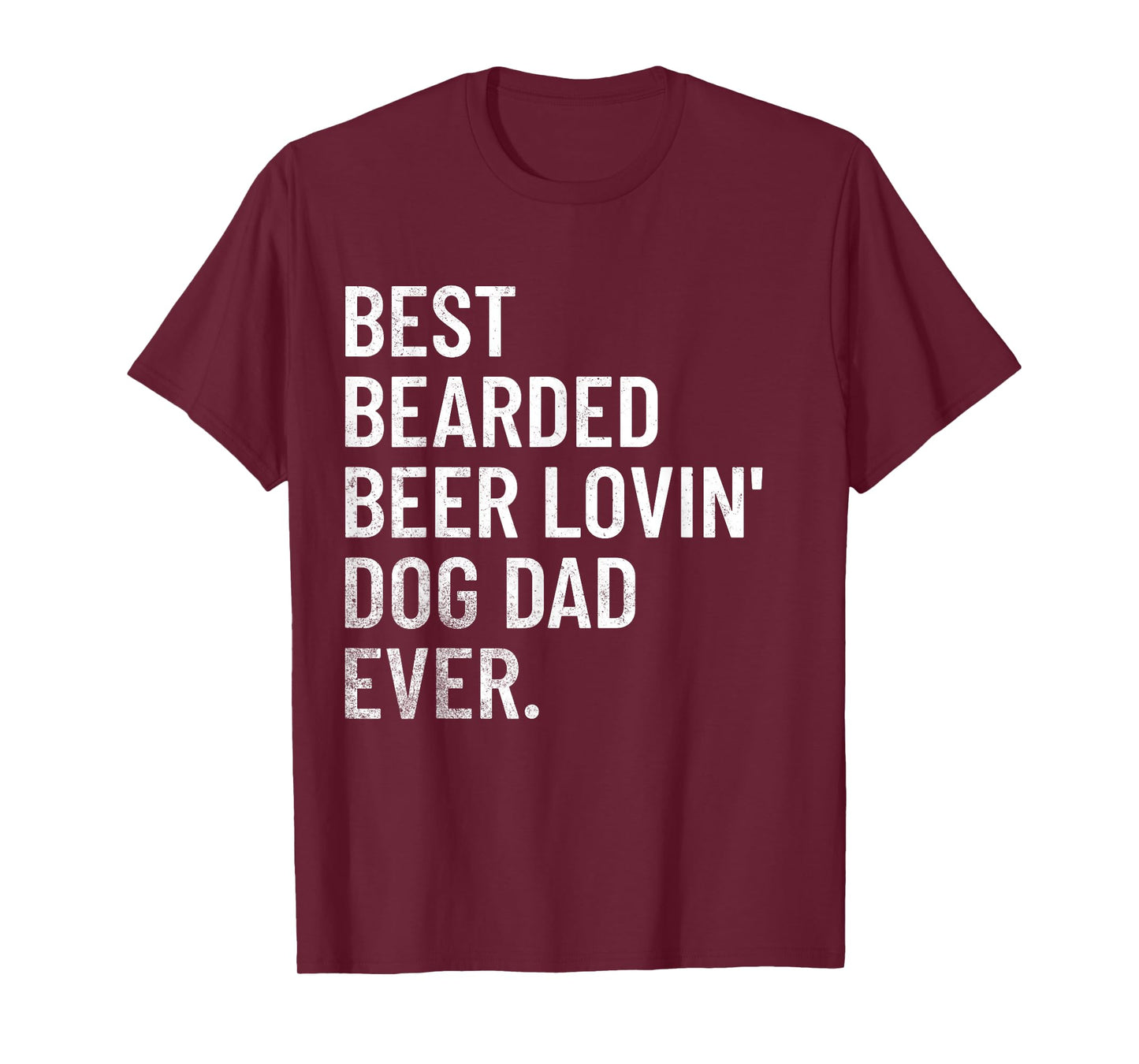 Best Bearded Beer Loving Dog Dad Ever T-Shirt for Men Women