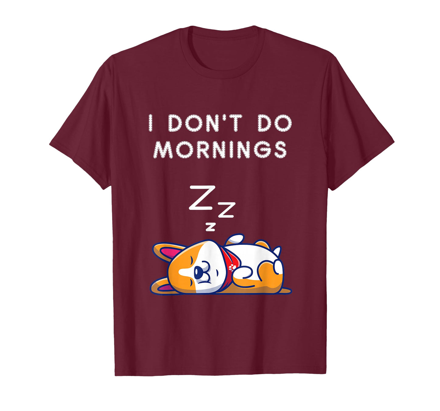 I Don't Do Mornings Funny Dog Sleeping T-Shirt