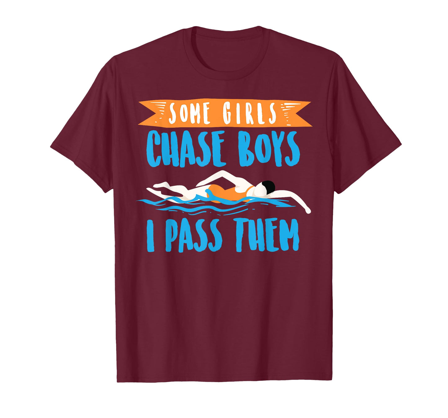 Cute Some Girls Chase Boys I Pass Them Swimming Shirt Gift T-Shirt
