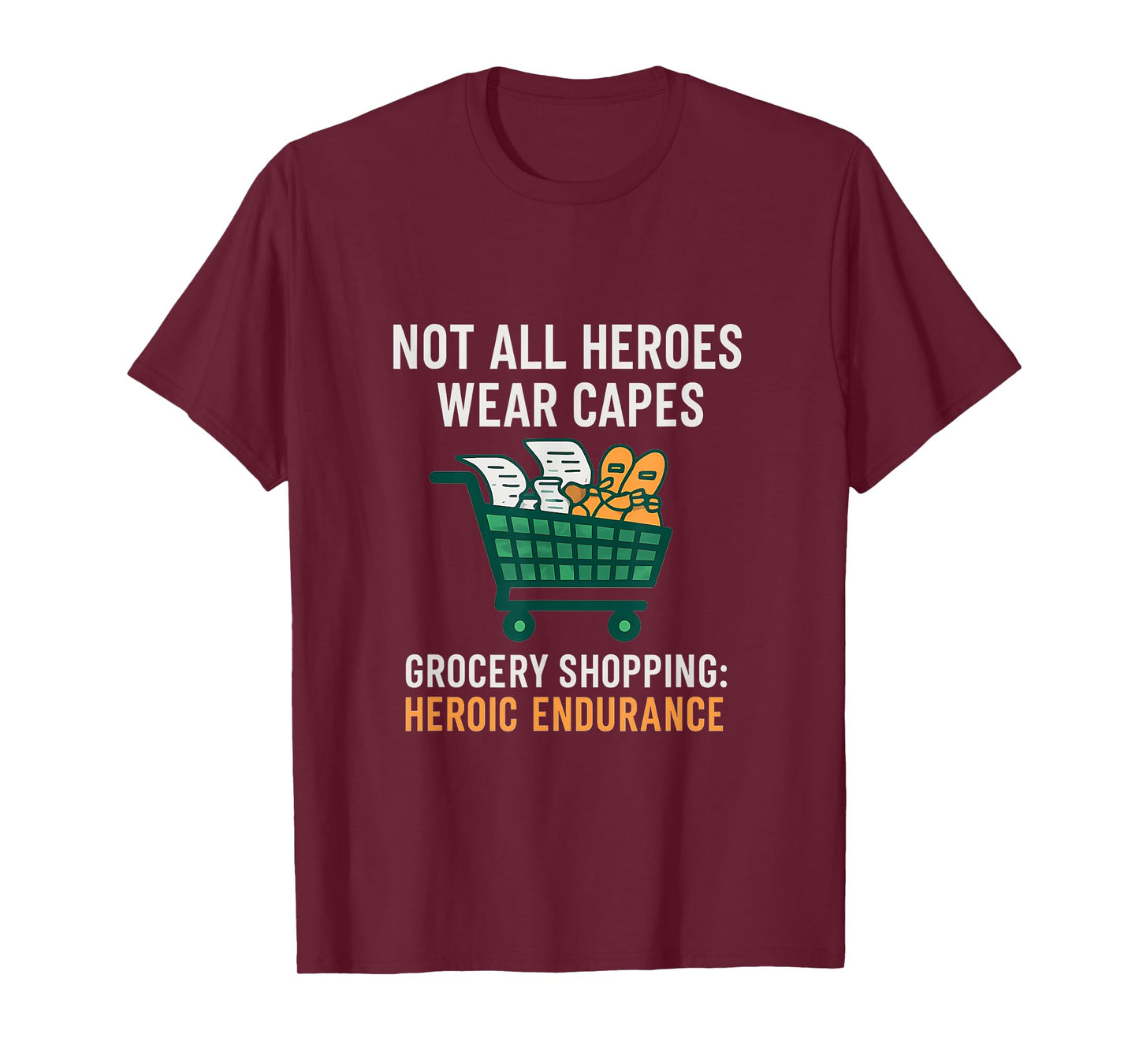 Not All Heroes Wear Capes Grocery Shopping Hero T-Shirt