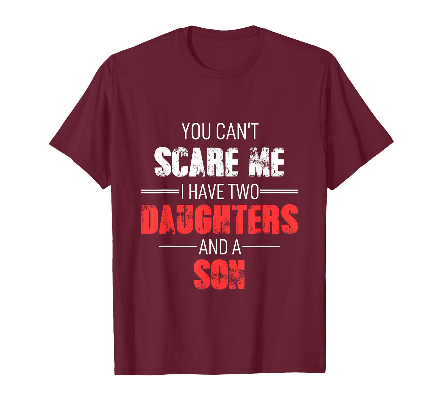 You Can´t Scare Me I Have 2 Daughters And A Son Adult T-Shirt