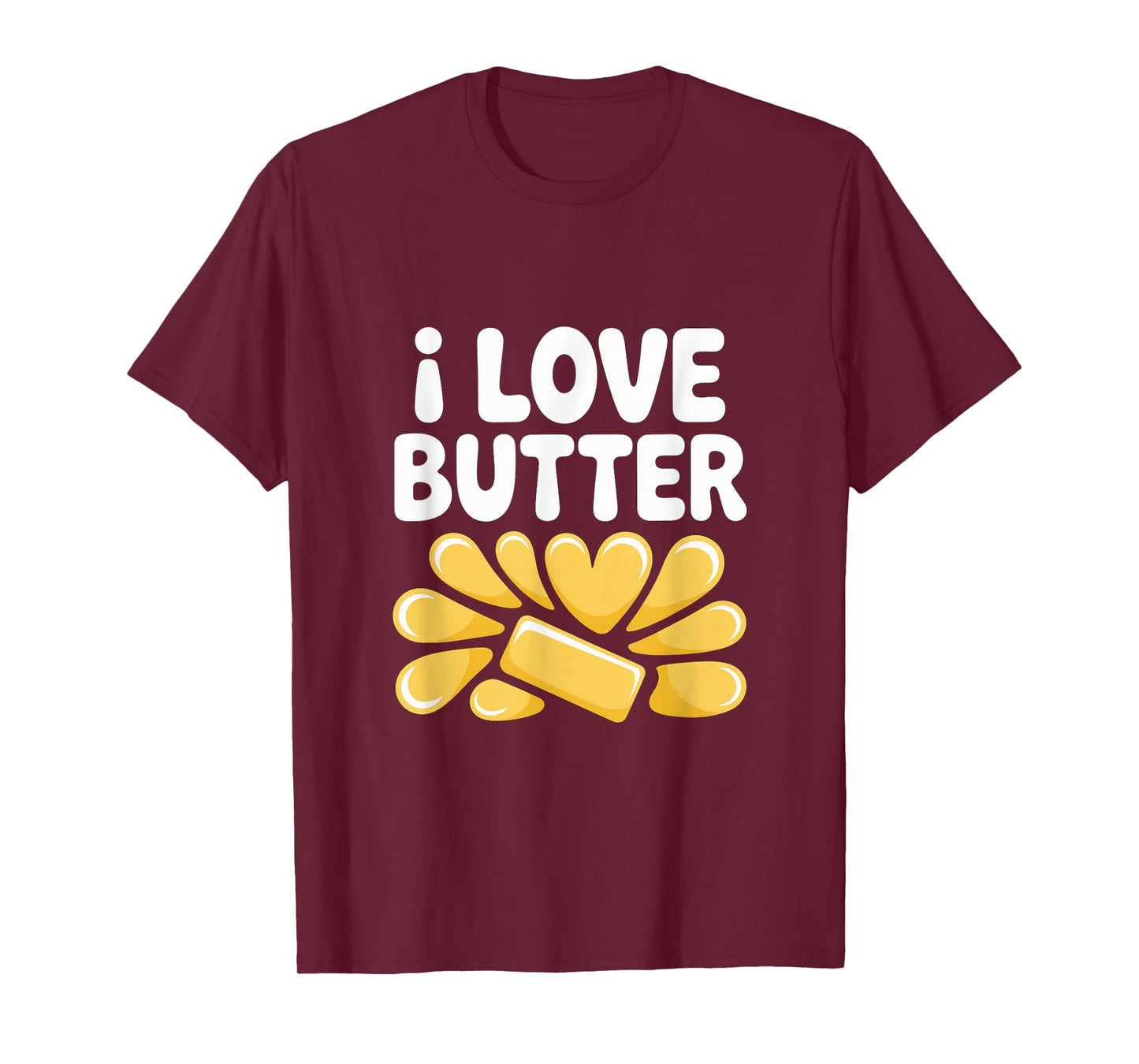 I Love Butter Spread Joyful Cooking T-Shirt