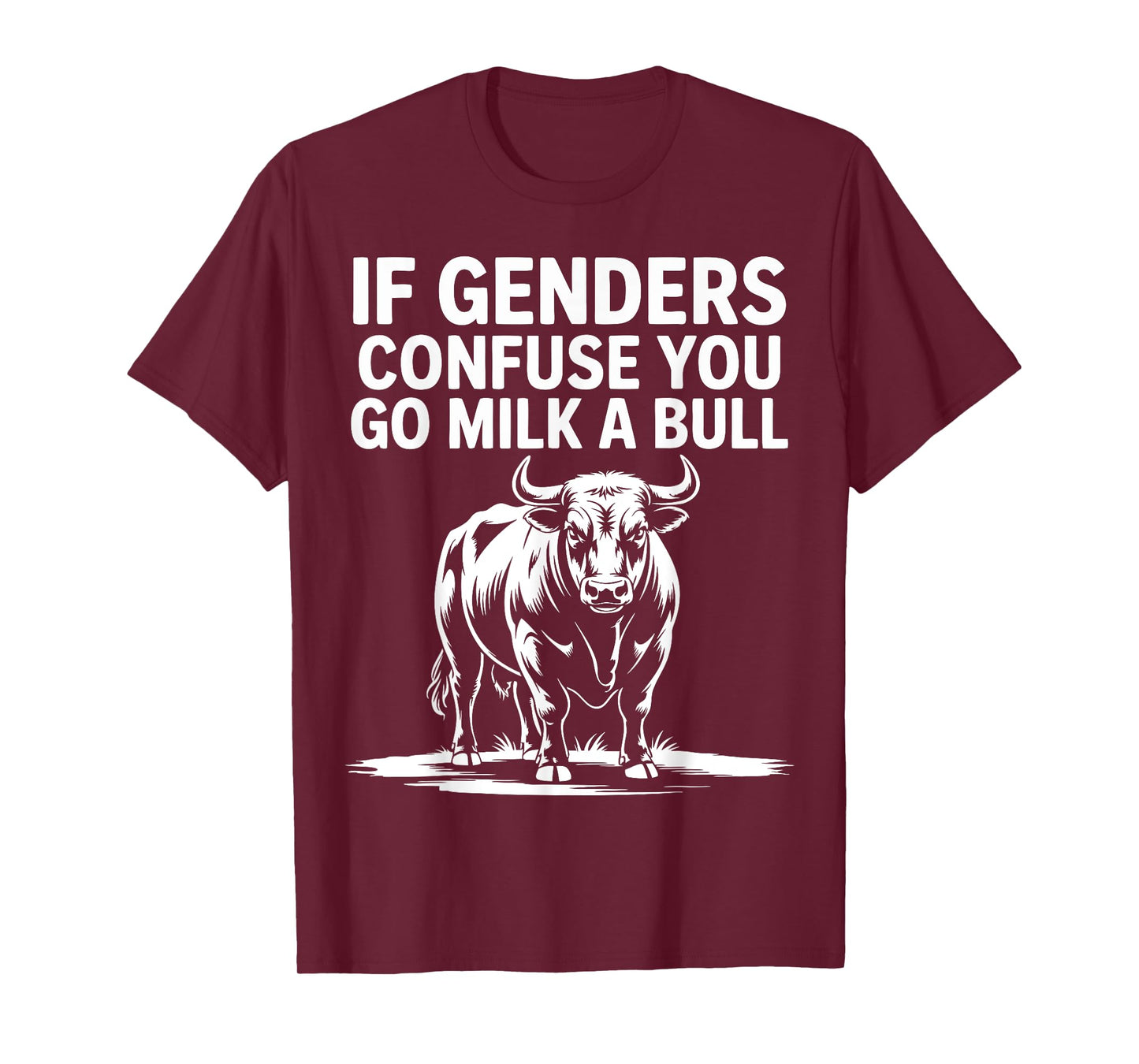 If Genders Confuse You Go Milk A Bull T-Shirt