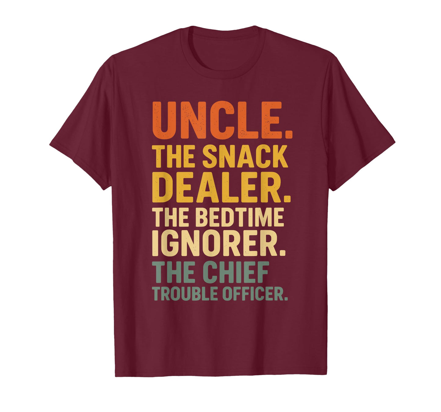 Uncle The Snack Dealer Bedtime Ignorer Chief Trouble Officer T-Shirt