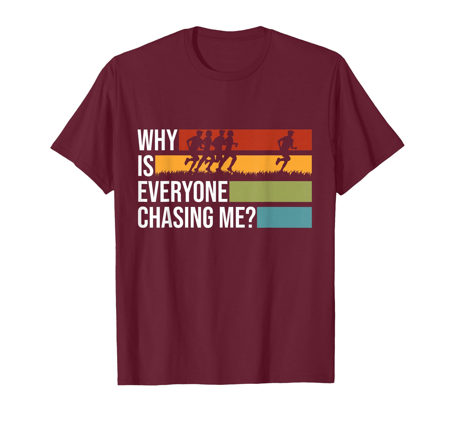 Why Is Everyone Chasing Me Track And Field XC Cross Country T-Shirt