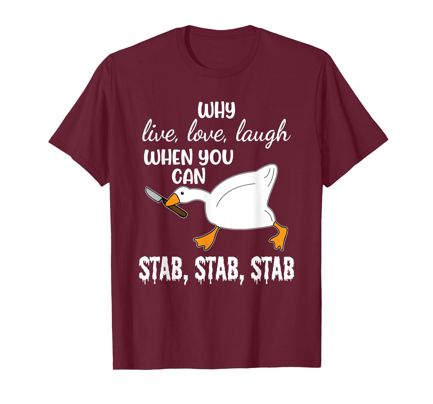 Why Live, Love, Laugh When You Can Stab, Stab, Stab Design T-Shirt