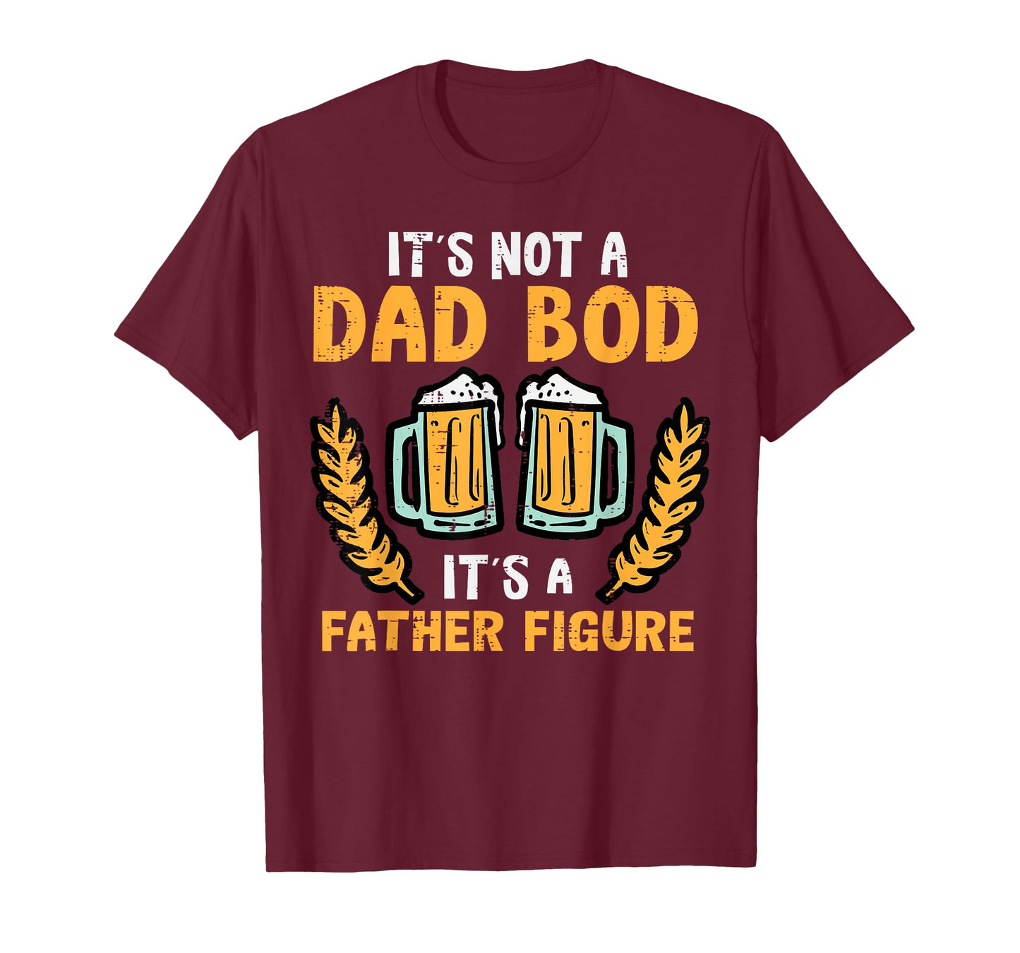 Fathers Day Its Not A Dad Bod Funny Papa Daddy Father Men T-Shirt