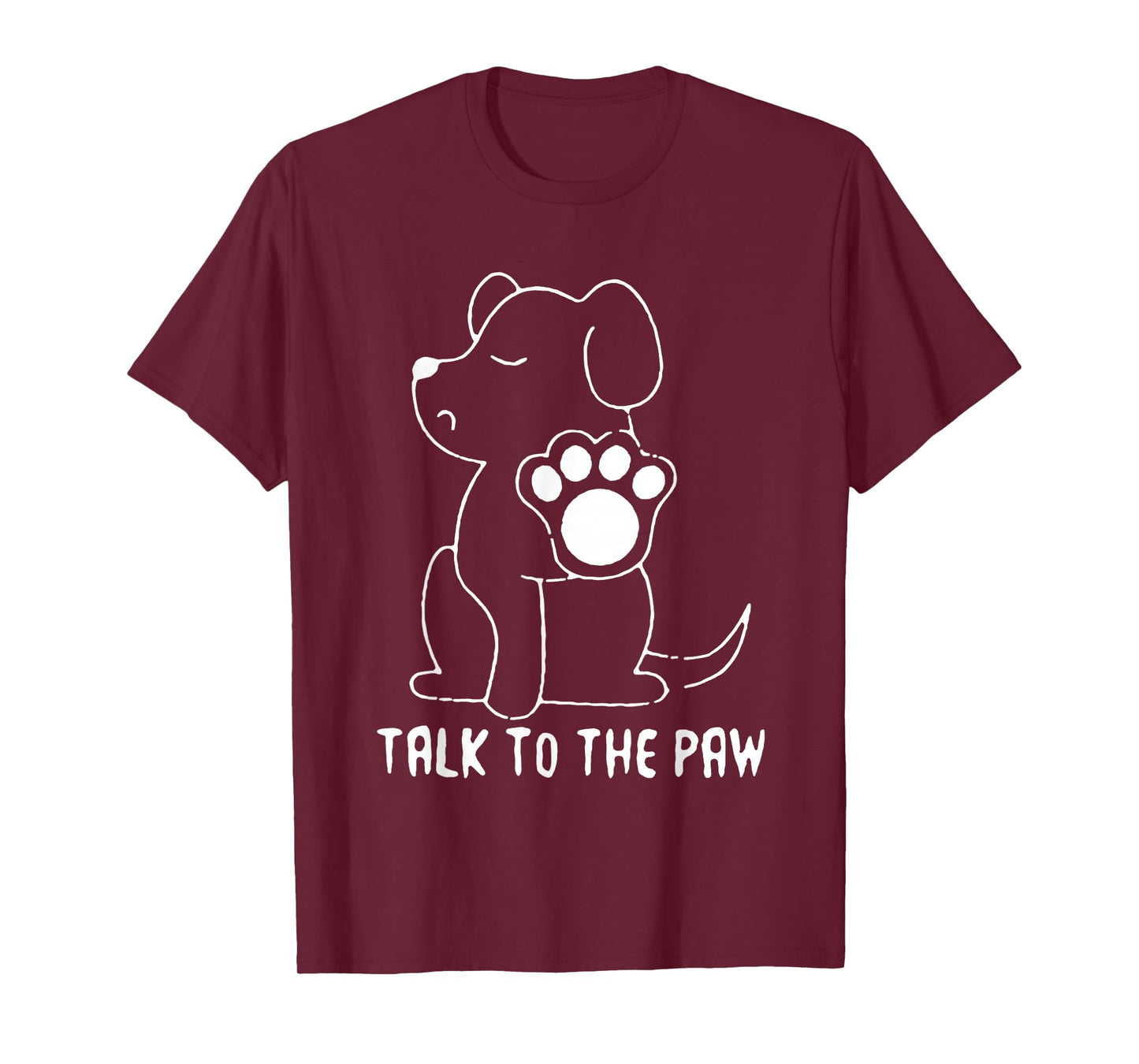 Talk to The Paw Funny Dog T-Shirt
